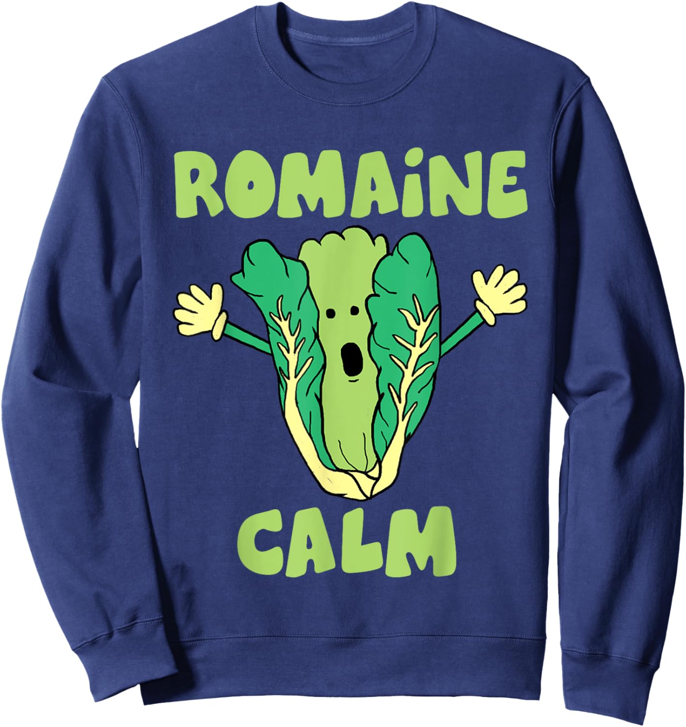 Romaine Calm Funny Pun Gardening Lettuce Vegetable Lovers Sweatshirt - Sweatshirt | Navy