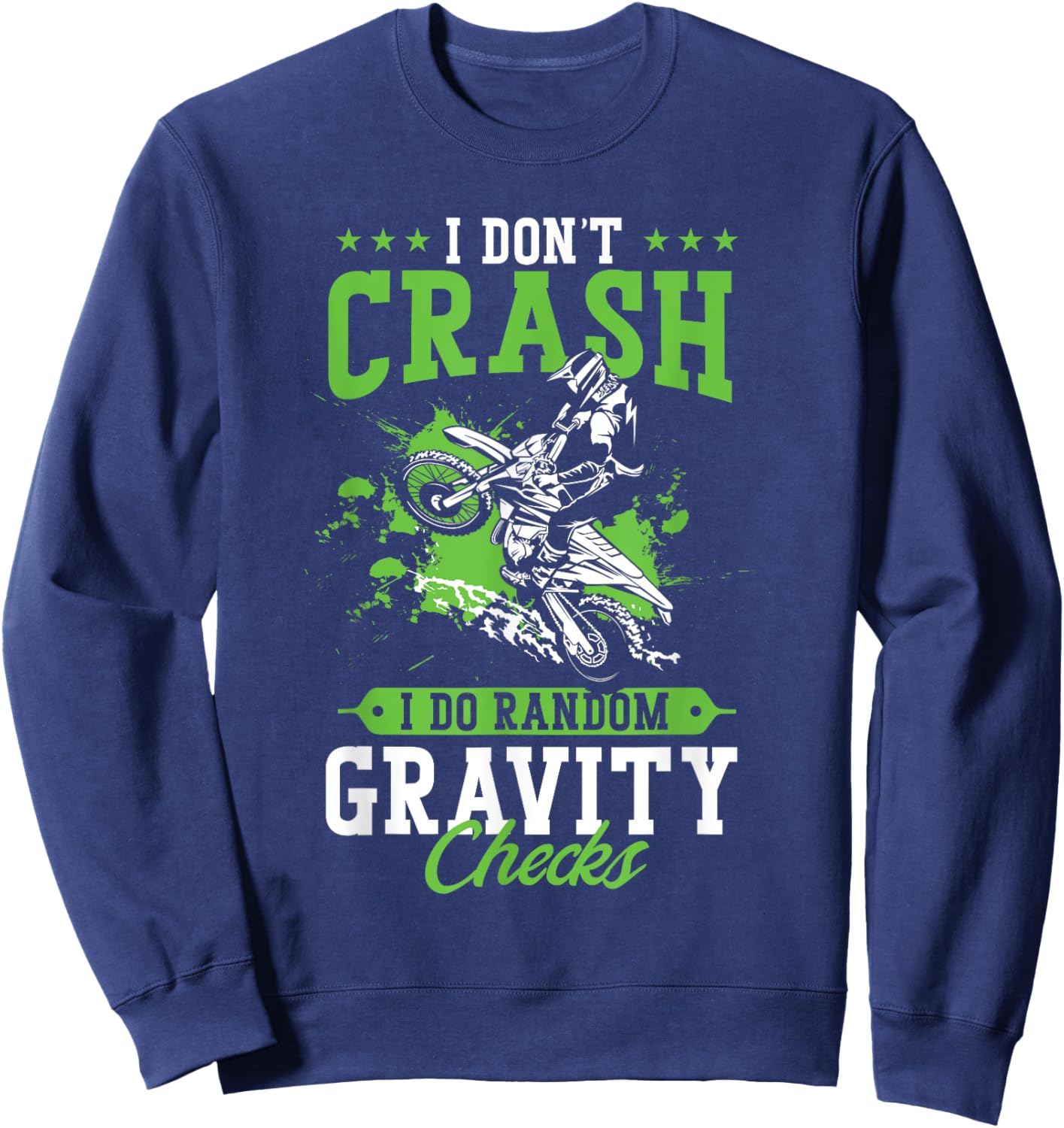 Dirt Bike Rider I Don't Crash I Do Random Gravity Checks Sweatshirt - Sweatshirt | Navy