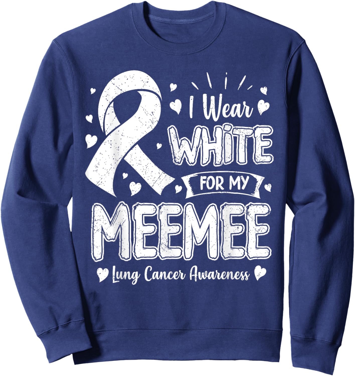 I Wear White For My Meemee Lung Cancer Awareness Sweatshirt - Sweatshirt | Navy