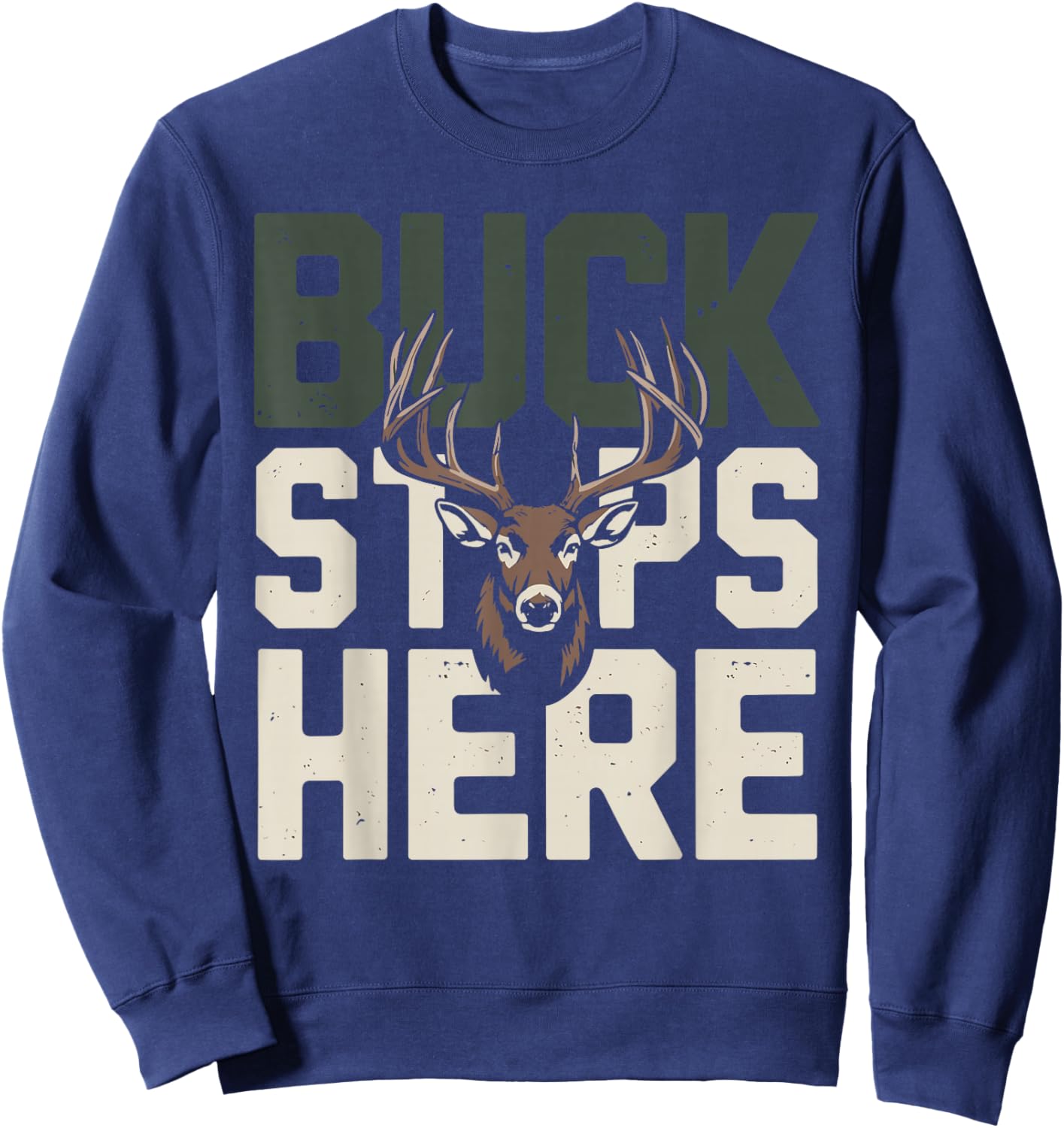 Buck Stops Here Unique Buck Stops Here Hunting Sweatshirt - Sweatshirt | Navy