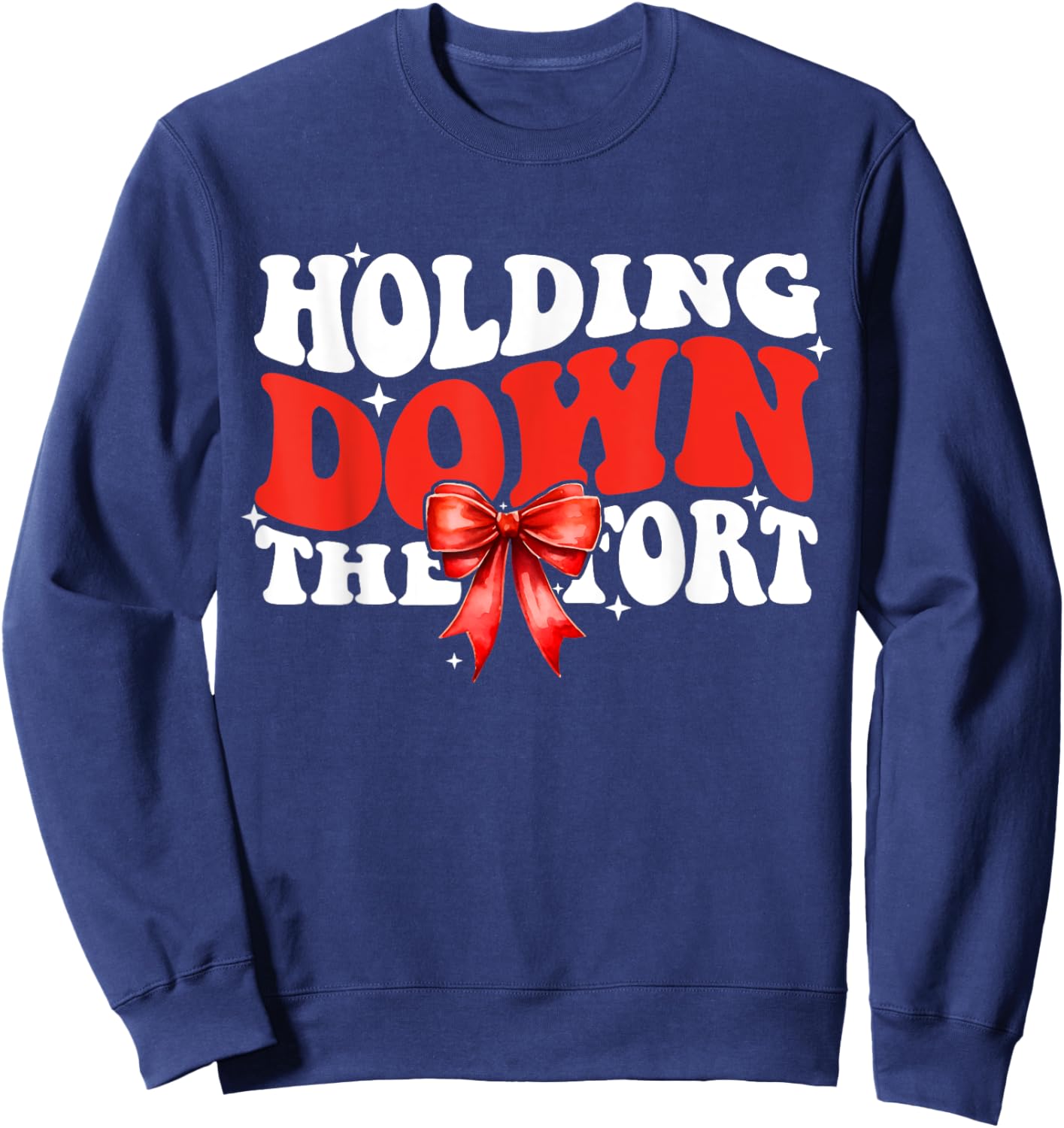 Holding down the fort Funny Firefighter Wife Sweatshirt - Sweatshirt | Navy