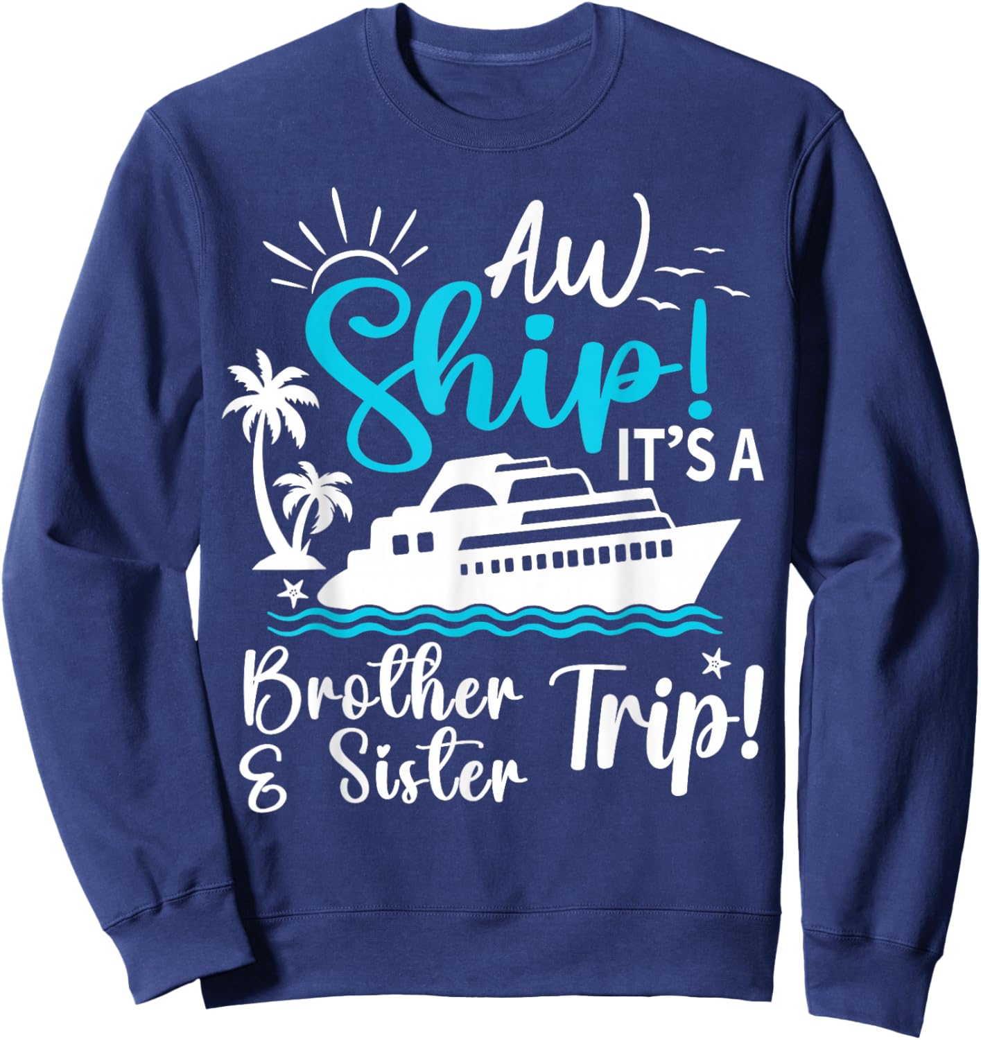 Brother Sister Cruise Trip Funny Cruising Vacation Matching Sweatshirt - Sweatshirt | Navy