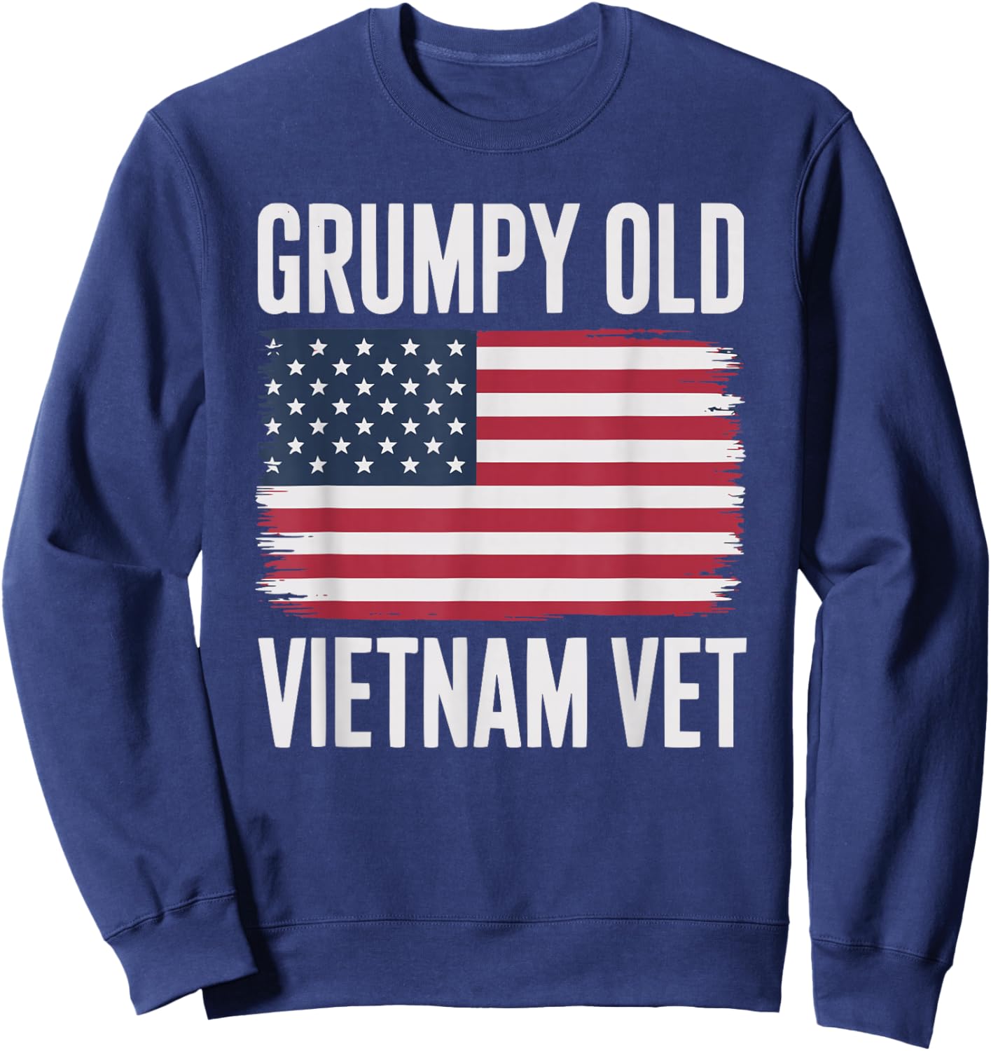 Funny Grumpy Old Vet American Flag Vietnam Veteran Sweatshirt - Sweatshirt | Navy