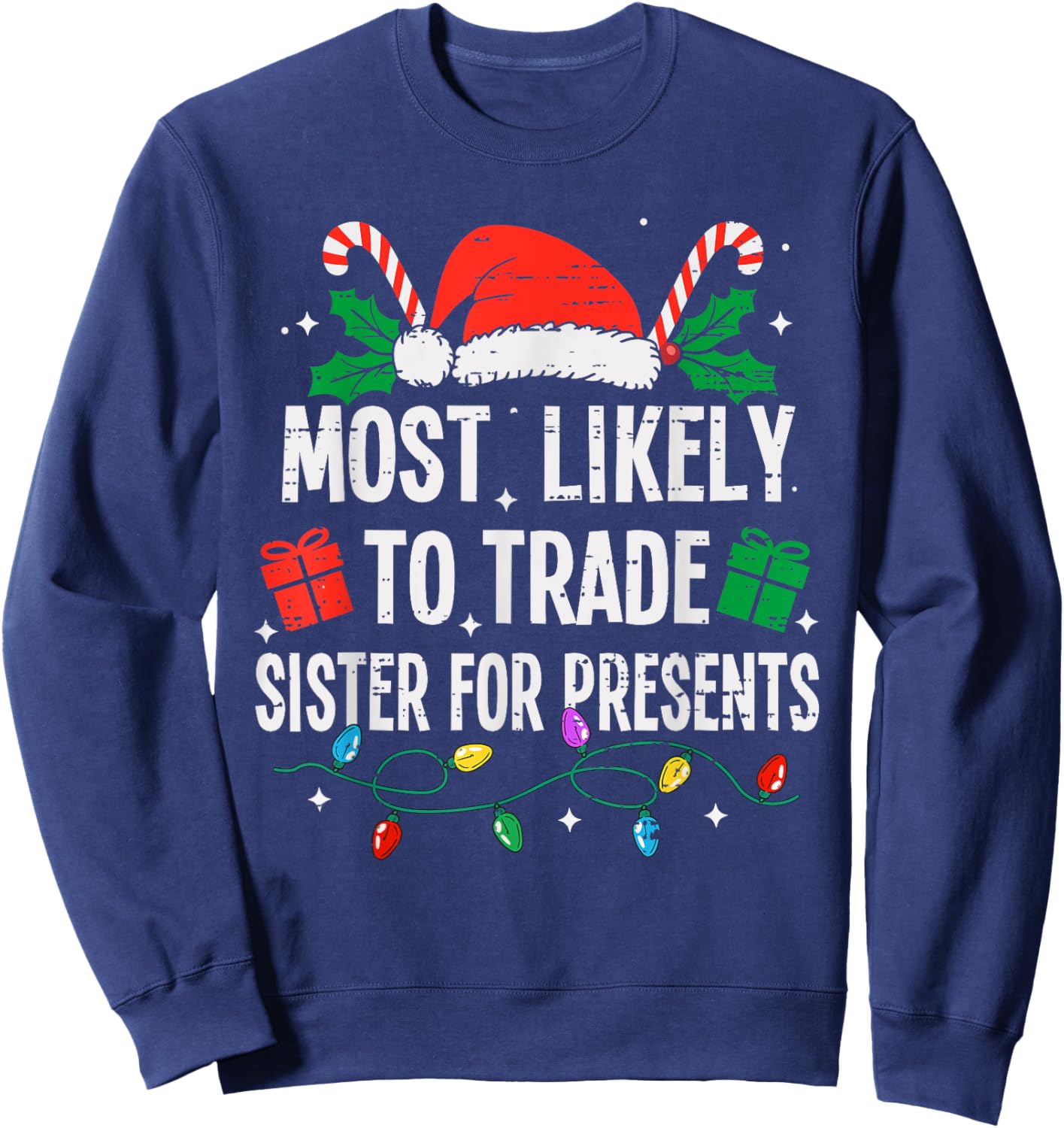 Most Likely To Trade Sister For Presents Christmas Funny Sweatshirt - Sweatshirt | Navy