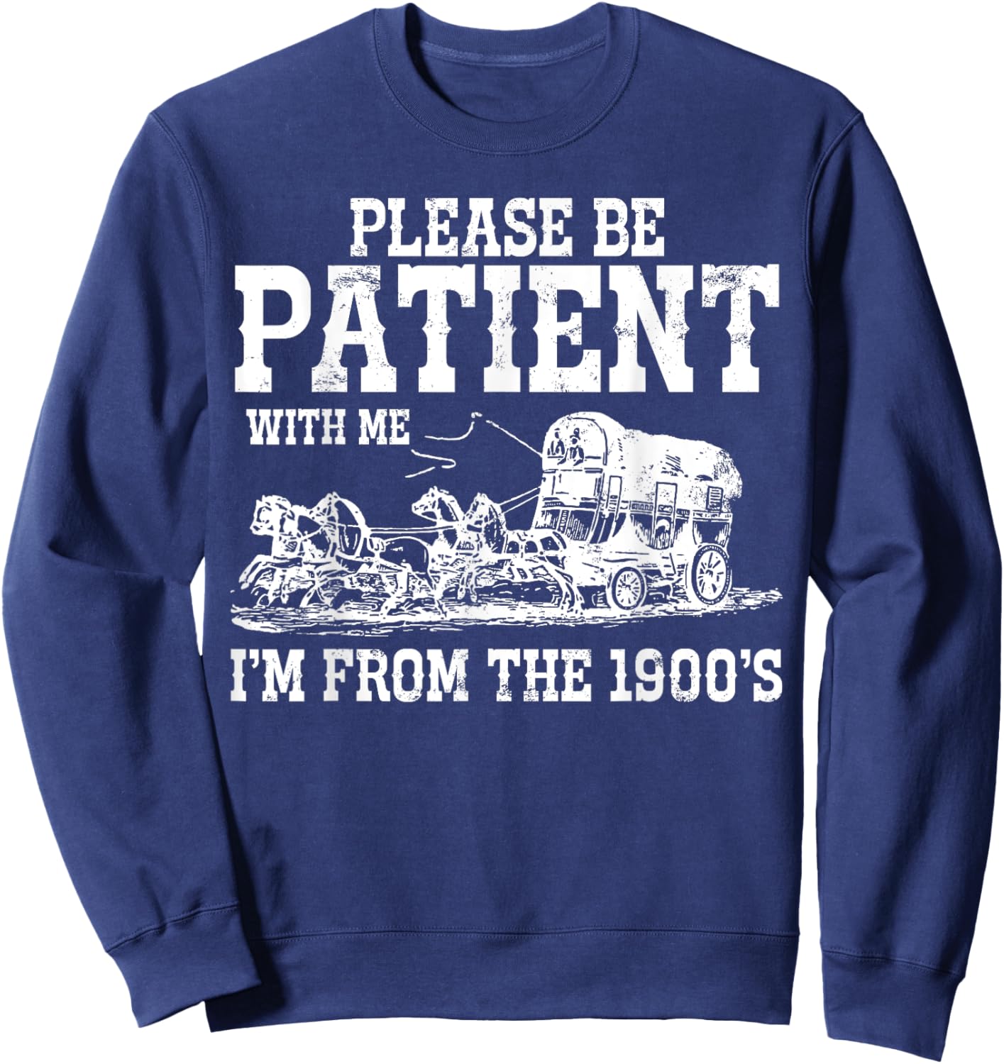 1900s Meme, Funny Saying, Im From the 1900s, I'm From Sweatshirt - Sweatshirt | Navy