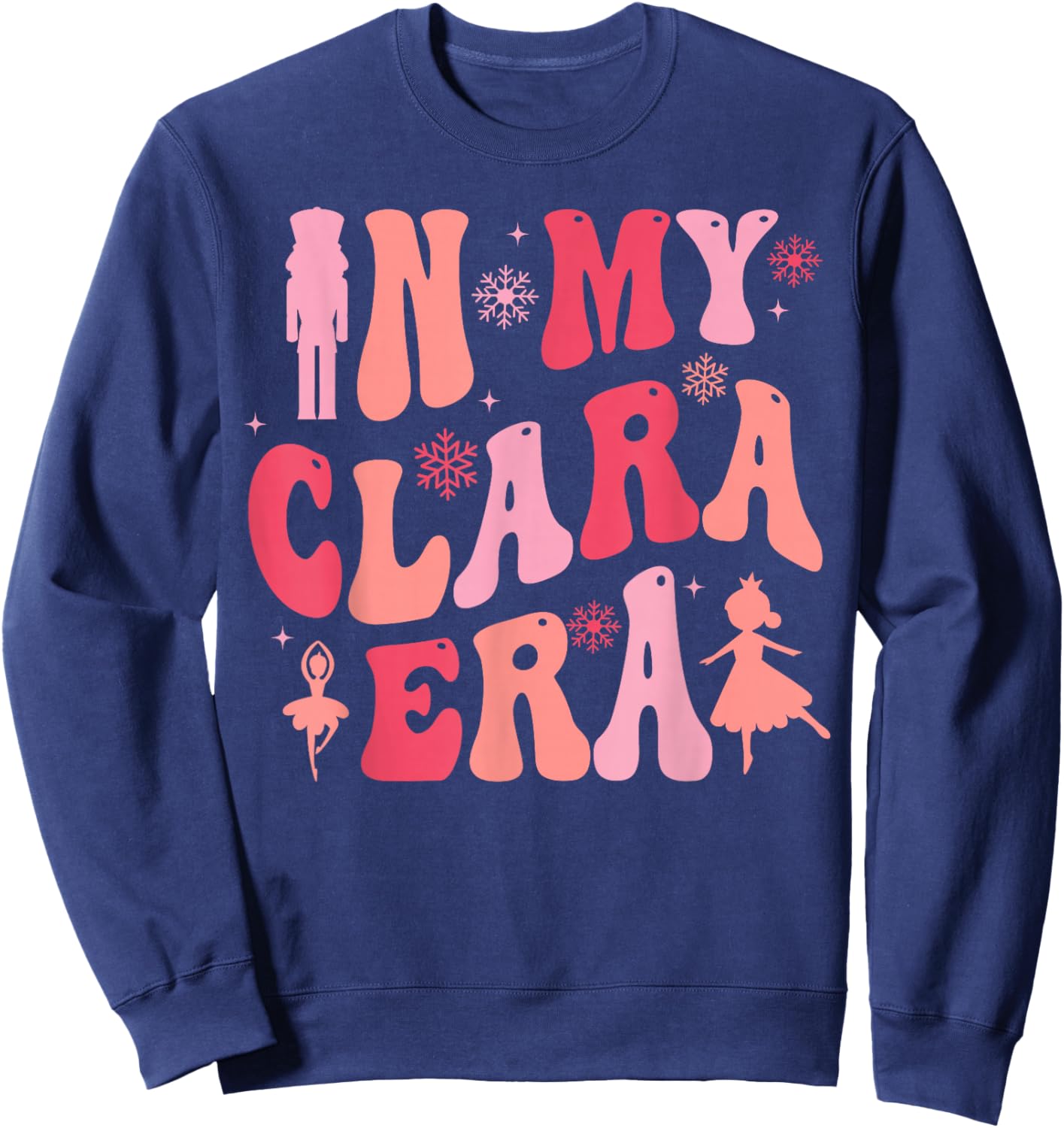 In My Clara Era Nutcracker Christmas Xmas Pajamas Holiday Sweatshirt - Sweatshirt | Navy