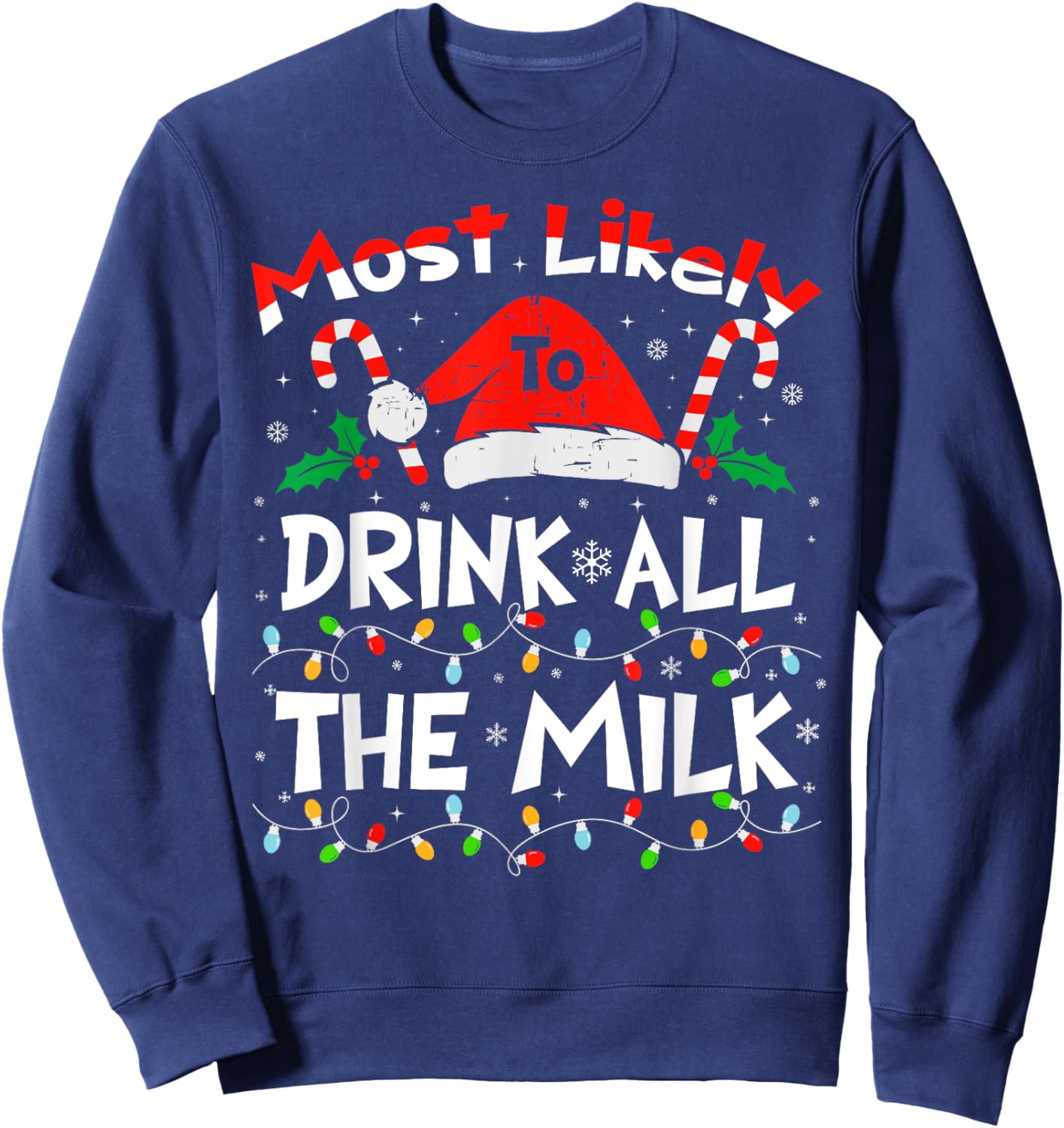 Most Likely To Drink All The Milk Christmas 2024 Family Sweatshirt - Sweatshirt | Navy