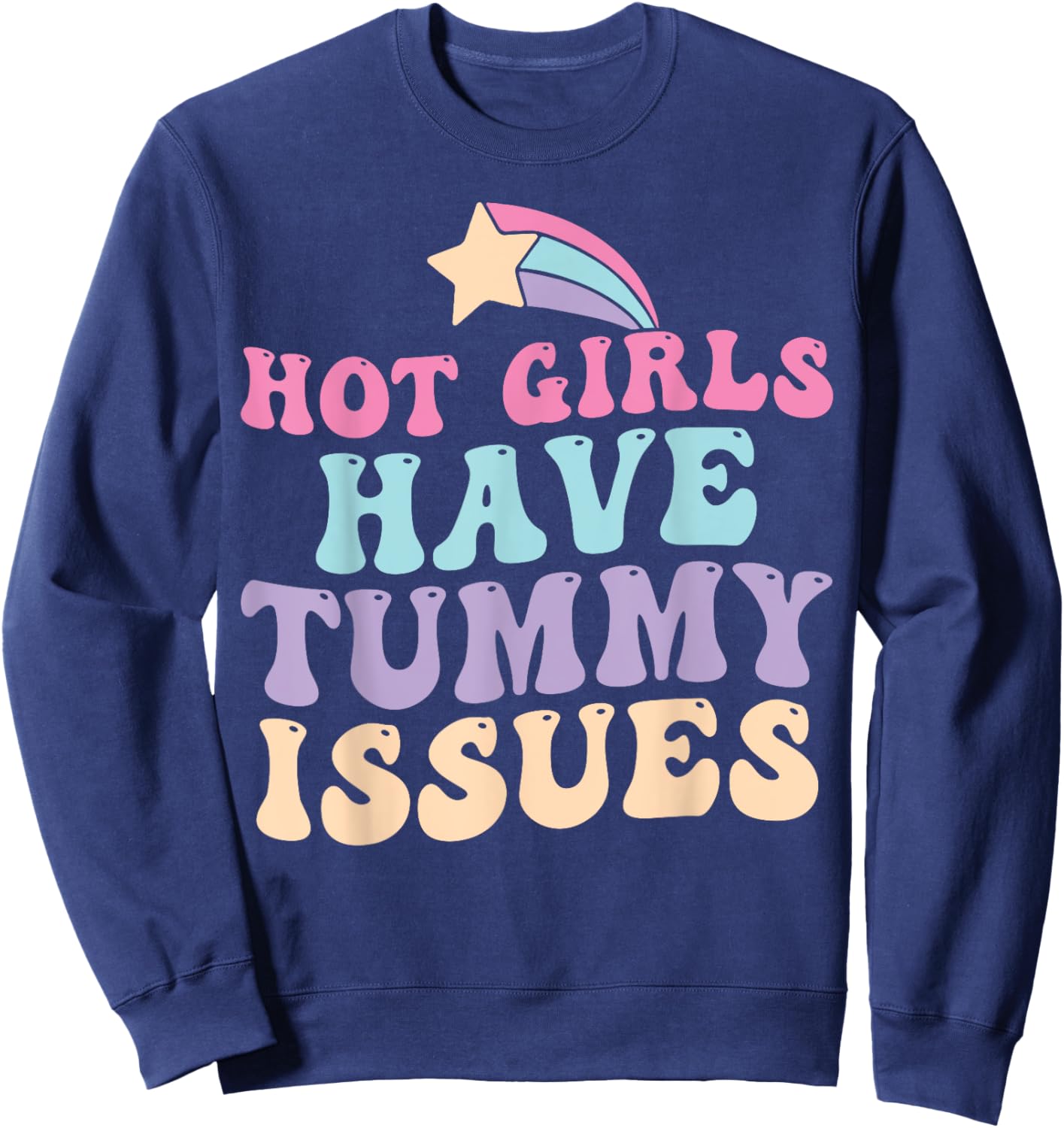 Hot Girls Have Tummy Issues Funny Digestive Stomach Problems Sweatshirt - Sweatshirt | Navy