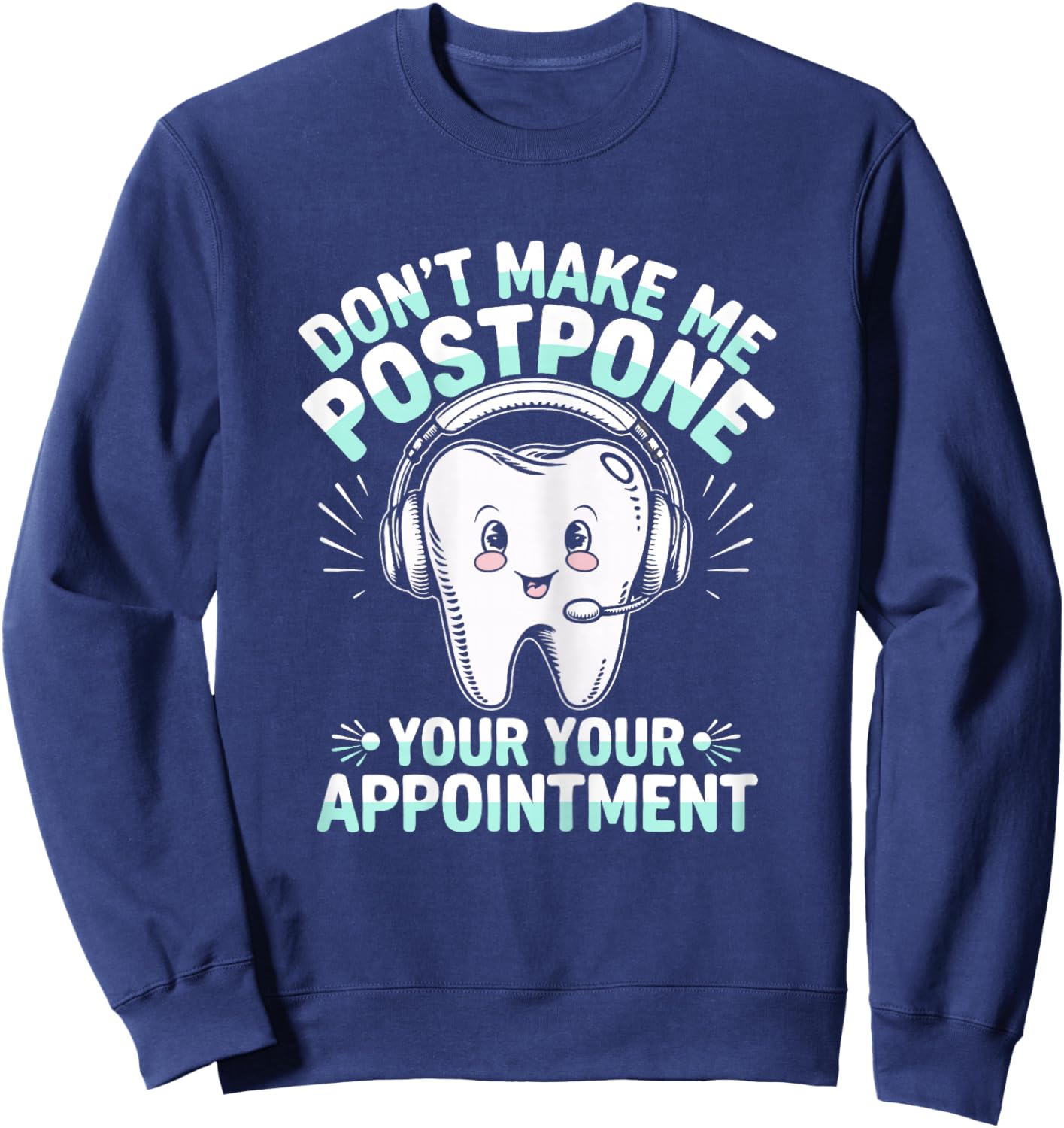 Dental Receptionist Postpone Saying Dentist Reception Sweatshirt - Sweatshirt | Navy