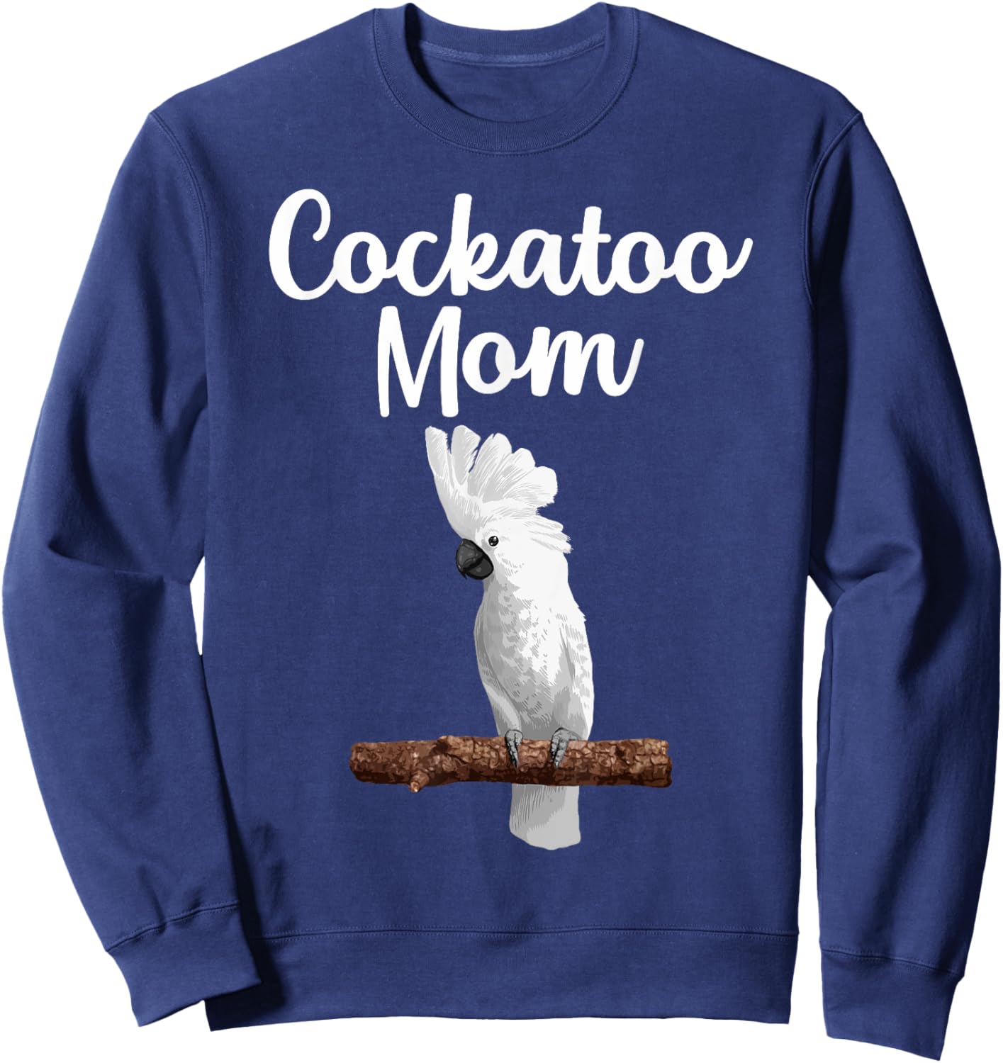 Funny Cockatoo Art For Mom Women Girls Parrot Cockatoo Lover Sweatshirt - Sweatshirt | Navy