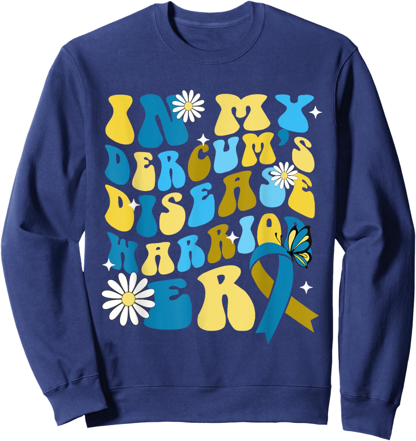 In My Dercum's Disease Warrior Era Dercums Disease Awareness Sweatshirt - Sweatshirt | Navy