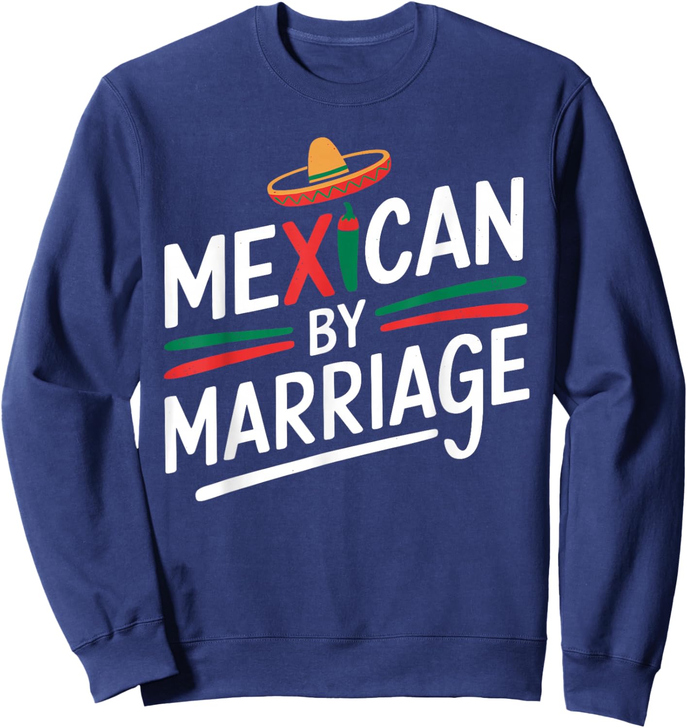 Funny Mexican by Marriage T Shirt Proud Cultural Blend Sweatshirt - Sweatshirt | Navy