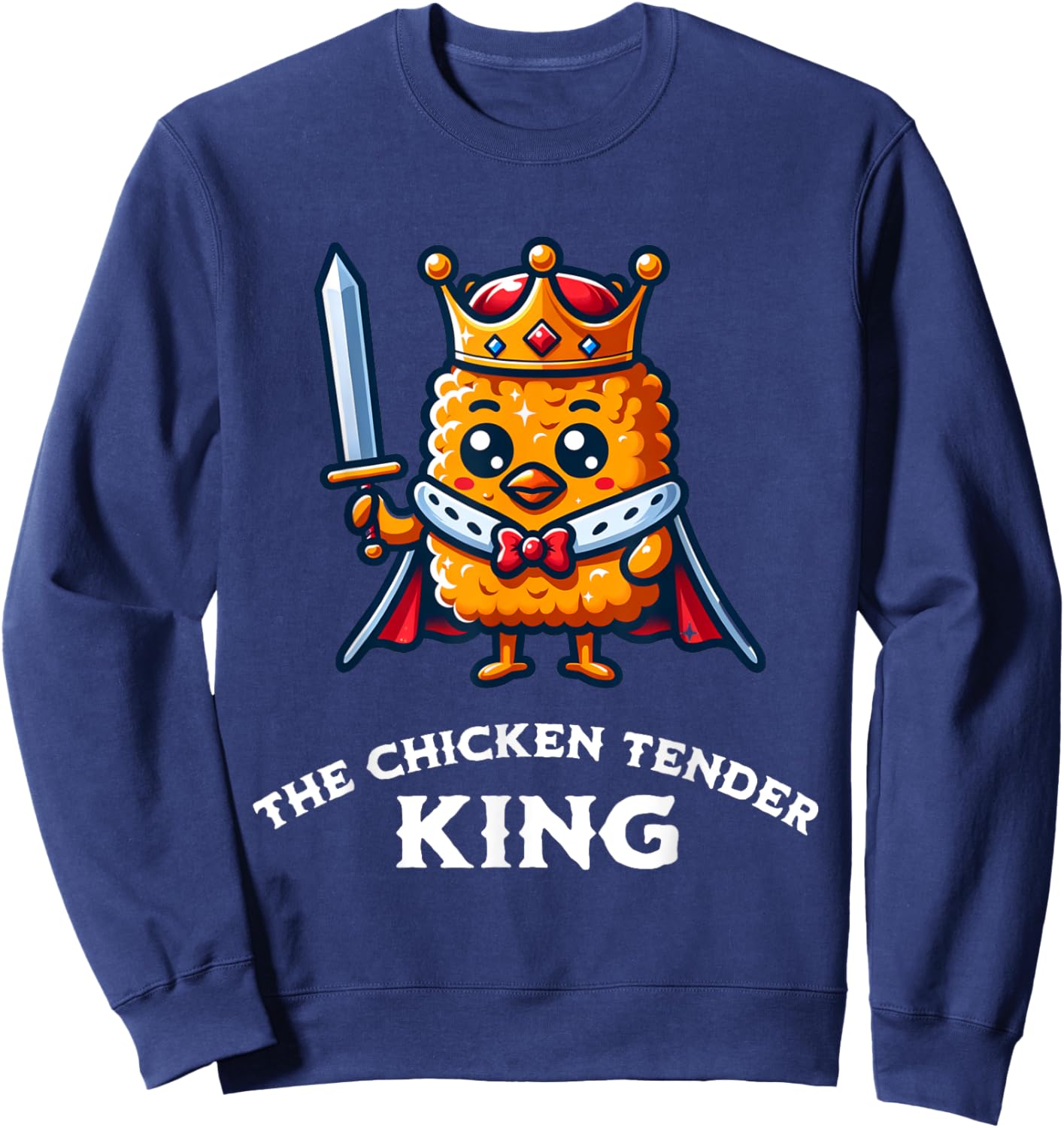 The Chicken Tender King Fast Food Funny Sweatshirt - Sweatshirt | Navy