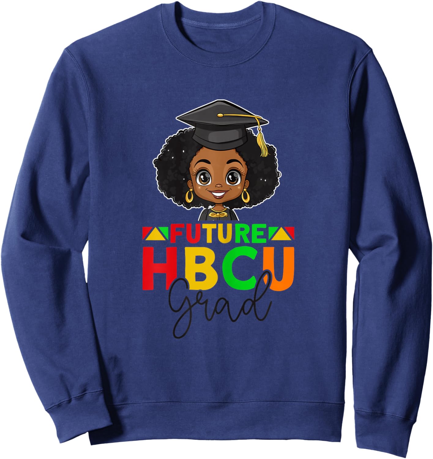 Future HBCU Graduation Black Girl Grad HBCU College Sweatshirt - Sweatshirt | Navy