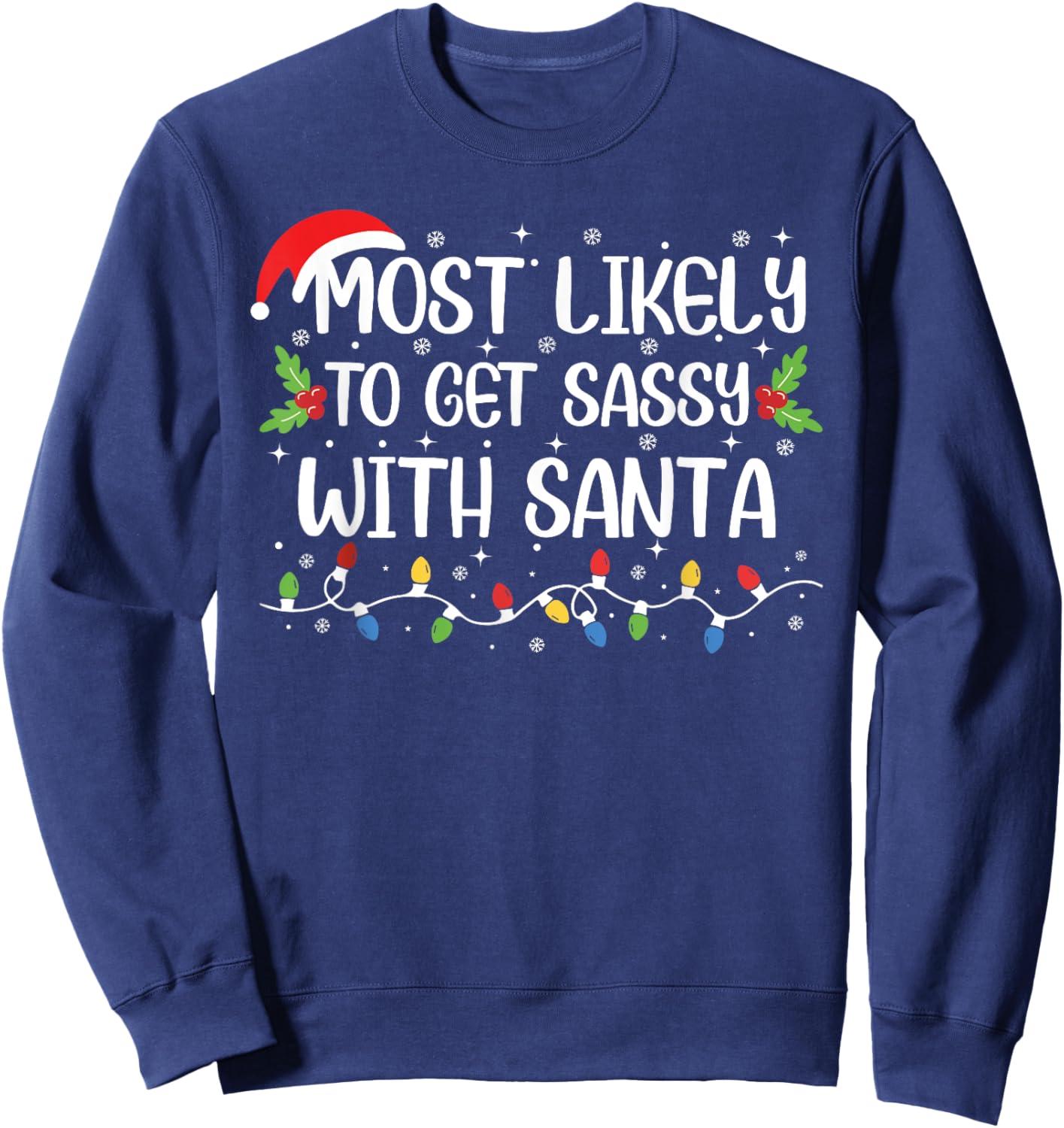 Most Likely To Get Sassy With Santa Funny Christmas Family Sweatshirt - Sweatshirt | Navy