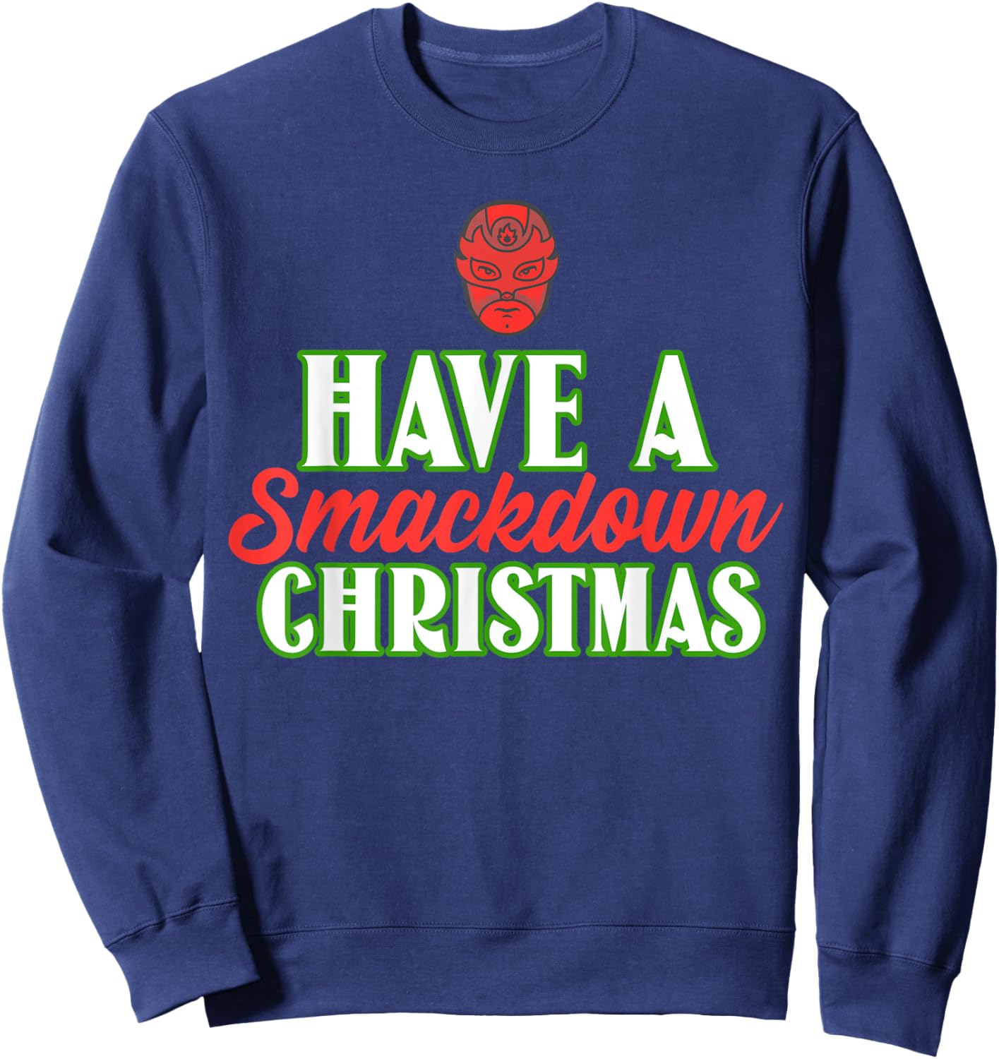 Funny Wrestling Christmas Have a Smackdown Christmas Sweatshirt - Sweatshirt | Navy