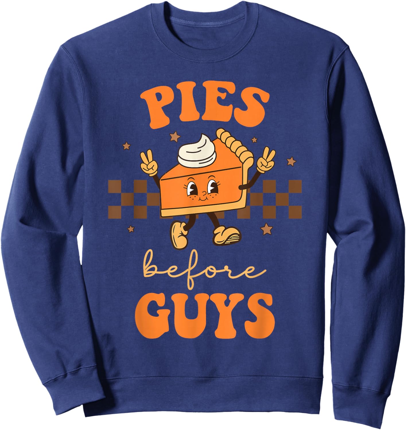 Thanksgiving Pies Before Guys For Bachelorette Single Woman Sweatshirt - Sweatshirt | Navy
