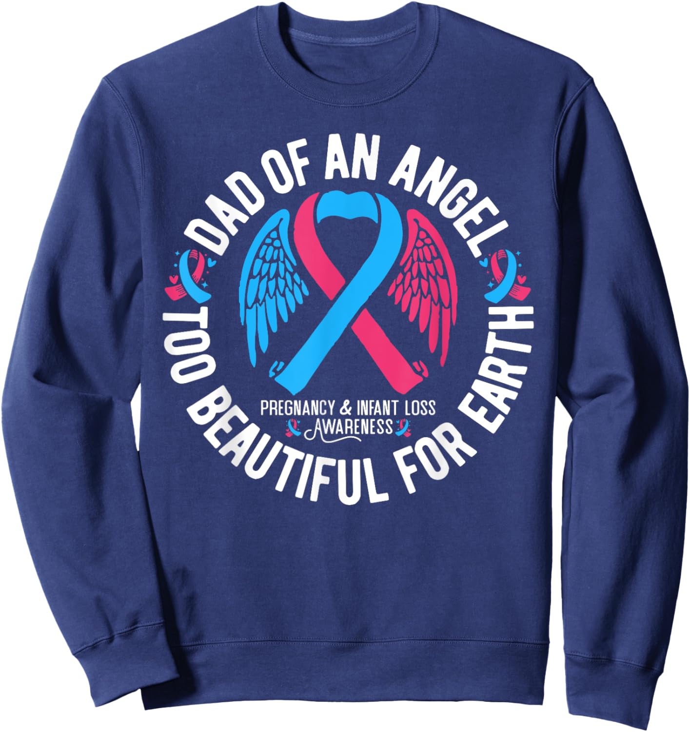 Dad Of An Angel Pregnancy and Infant Loss Awareness Sweatshirt - Sweatshirt | Navy