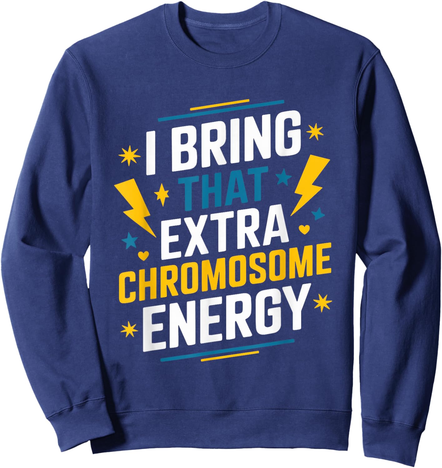 I Bring That Extra Chromosome, Down Syndrome Awareness Sweatshirt - Sweatshirt | Navy