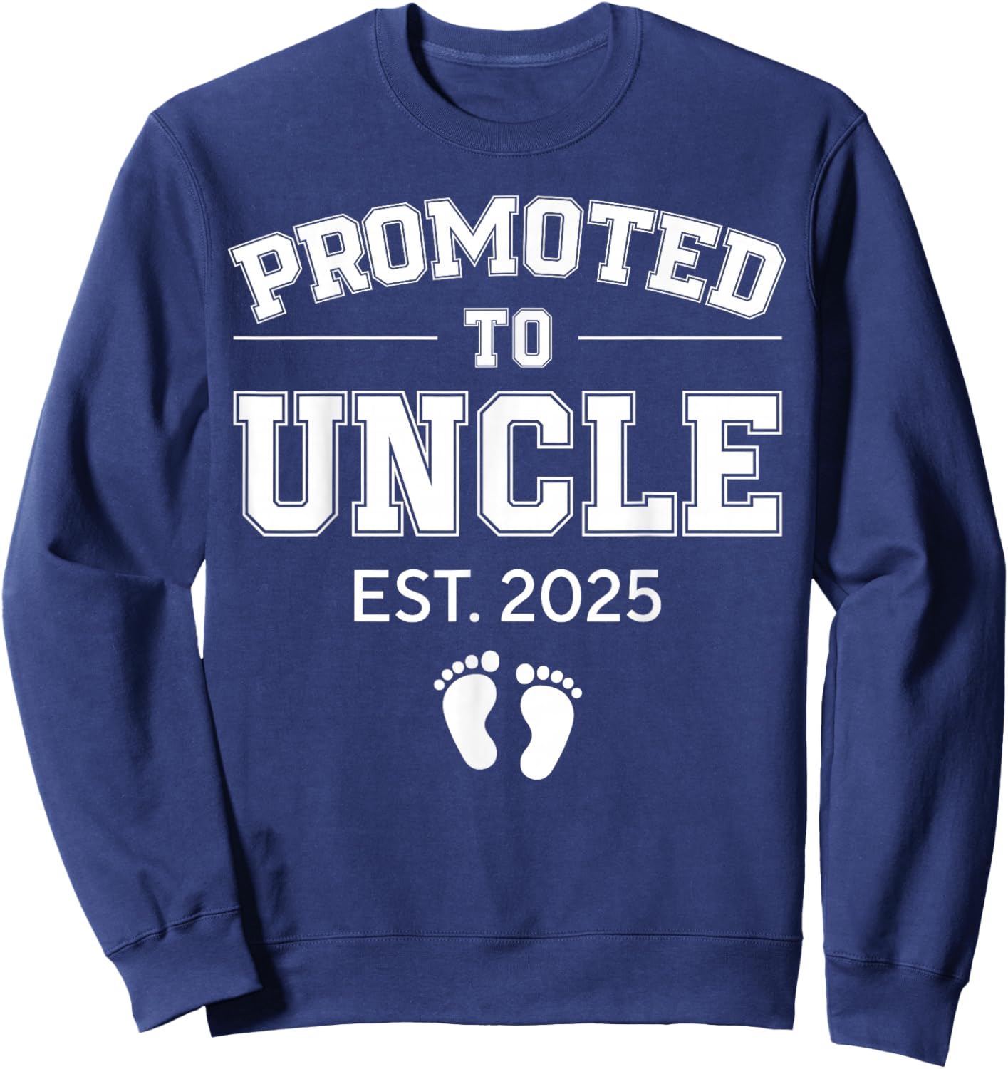 Promoted To Uncle Est 2025 Uncle To Be Gifts 1St Time Uncle Sweatshirt - Sweatshirt | Navy