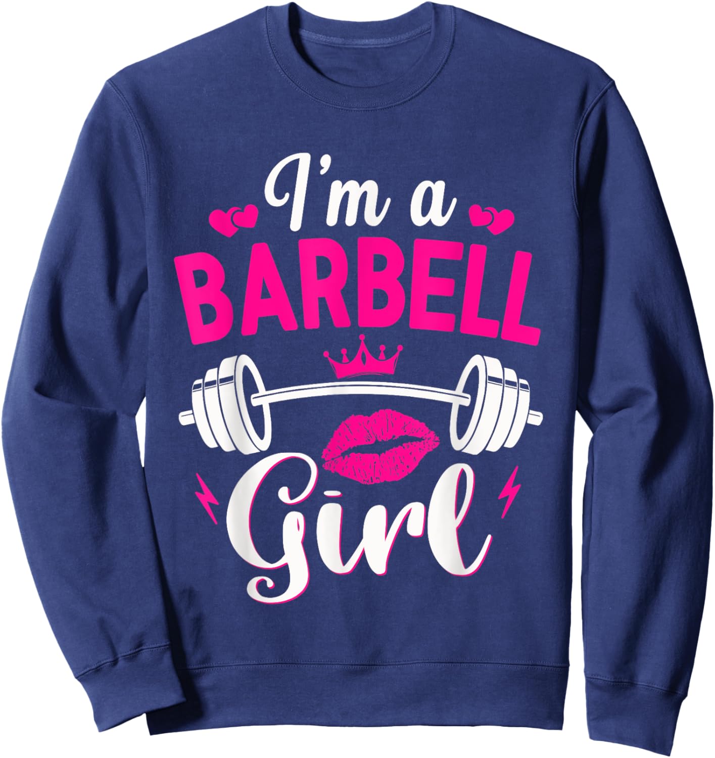 I'm A Barbell Girl Funny Weightlifter Gym & Exercise Team Sweatshirt - Sweatshirt | Navy