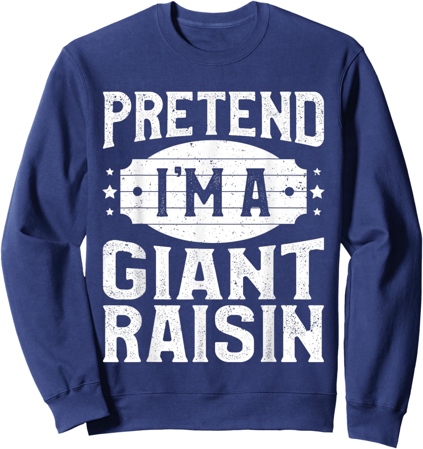 Pretend I'm A Giant Raisin Matching Costume Halloween Party Sweatshirt - Sweatshirt | Navy