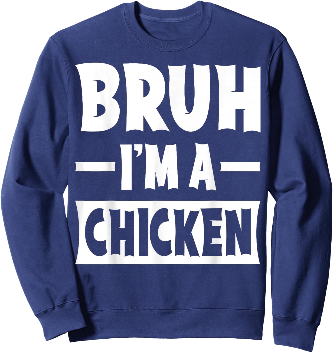 Bruh I'm A Chicken Funny Lazy Halloween Costume Party Sweatshirt - Sweatshirt | Navy