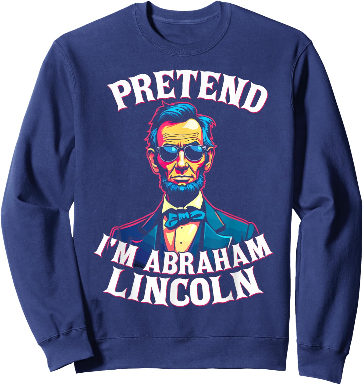Pretend I'm Abraham Lincoln Costumbe Sweatshirt - Sweatshirt | Navy