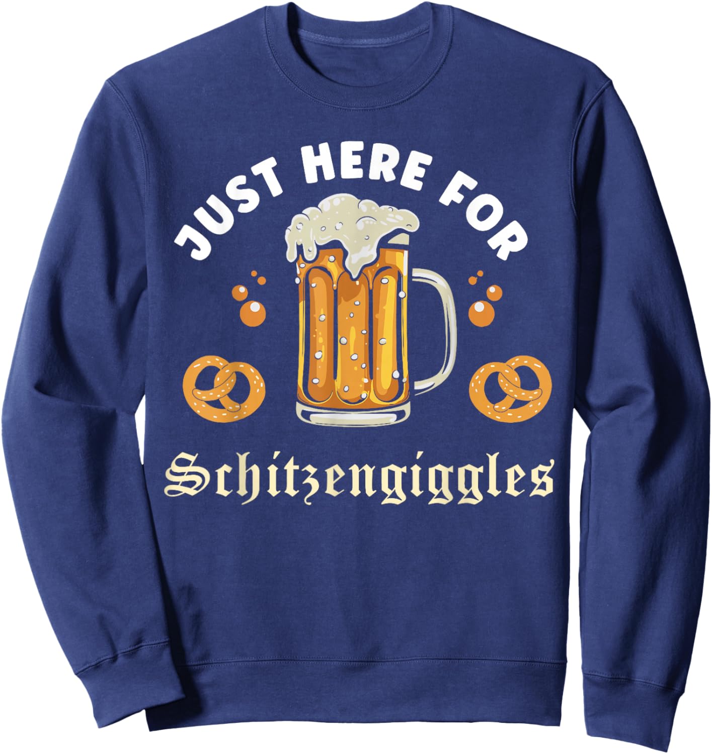 Oktoberfest Group Bachelor Party Here for Schitzengiggles Sweatshirt - Sweatshirt | Navy