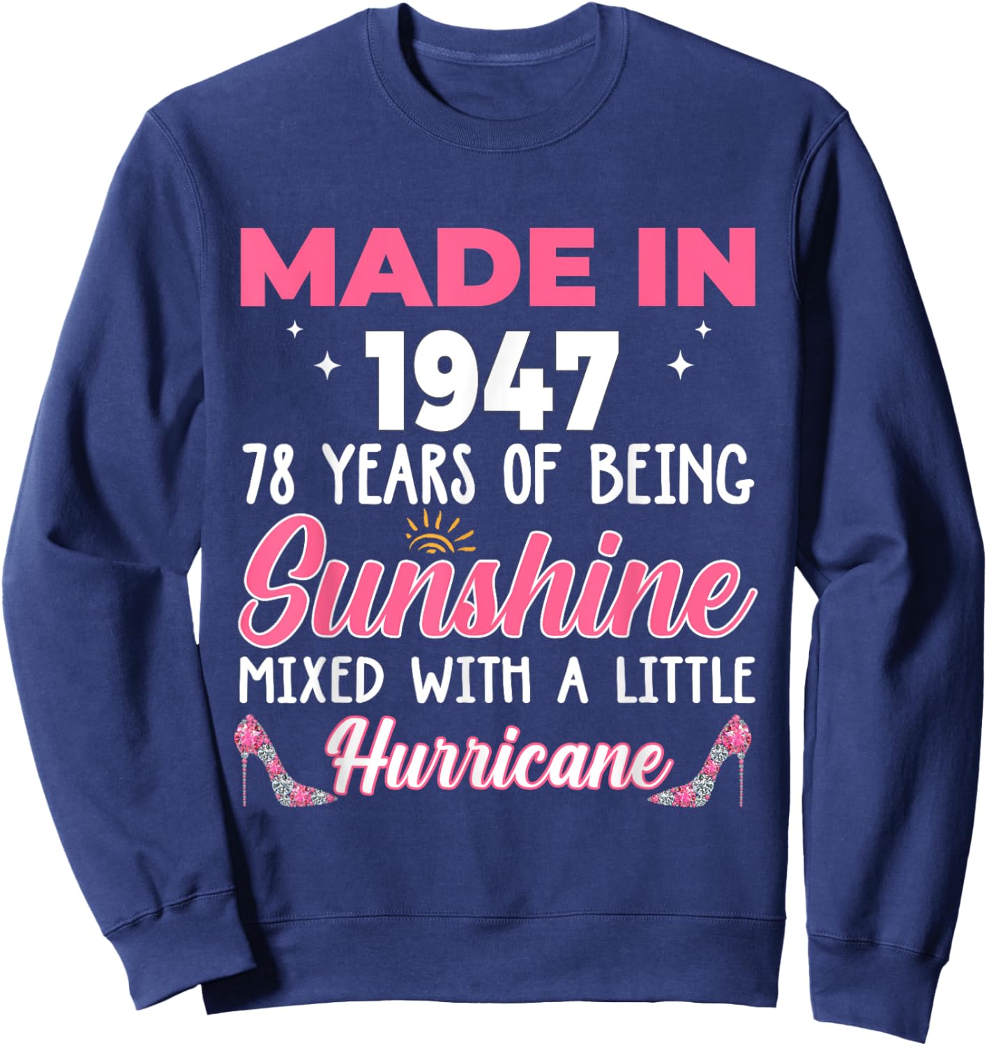 Made In 1947 Women 78 Years of Being 78th Birthday Sweatshirt - Sweatshirt | Navy