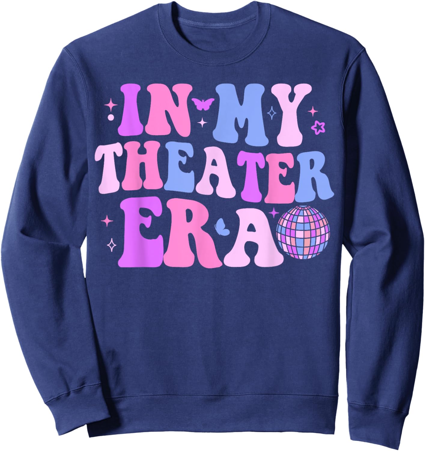 Groovy In My Theater Era Theater Lover Acting Teacher Girl Sweatshirt - Sweatshirt | Navy