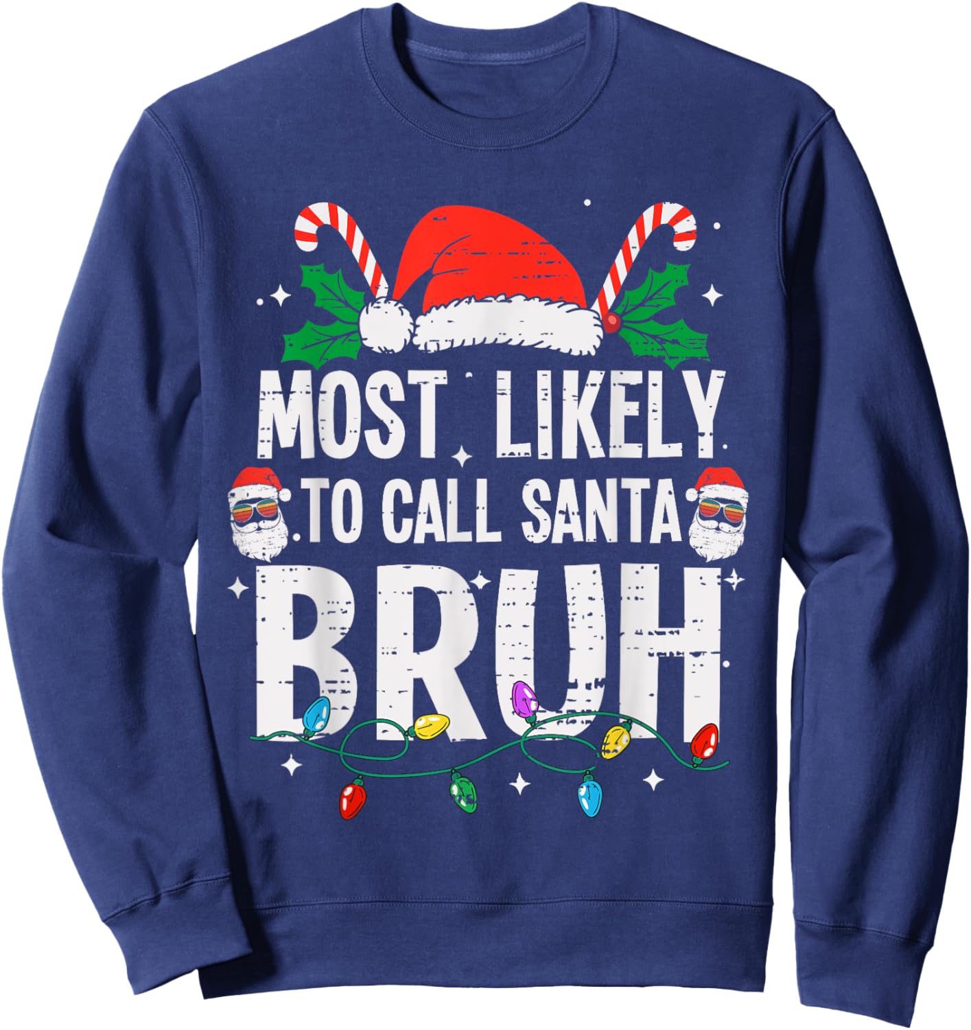 Most Likely To Call Santa Bruh Christmas Funny Bro Meme Teen Sweatshirt - Sweatshirt | Navy