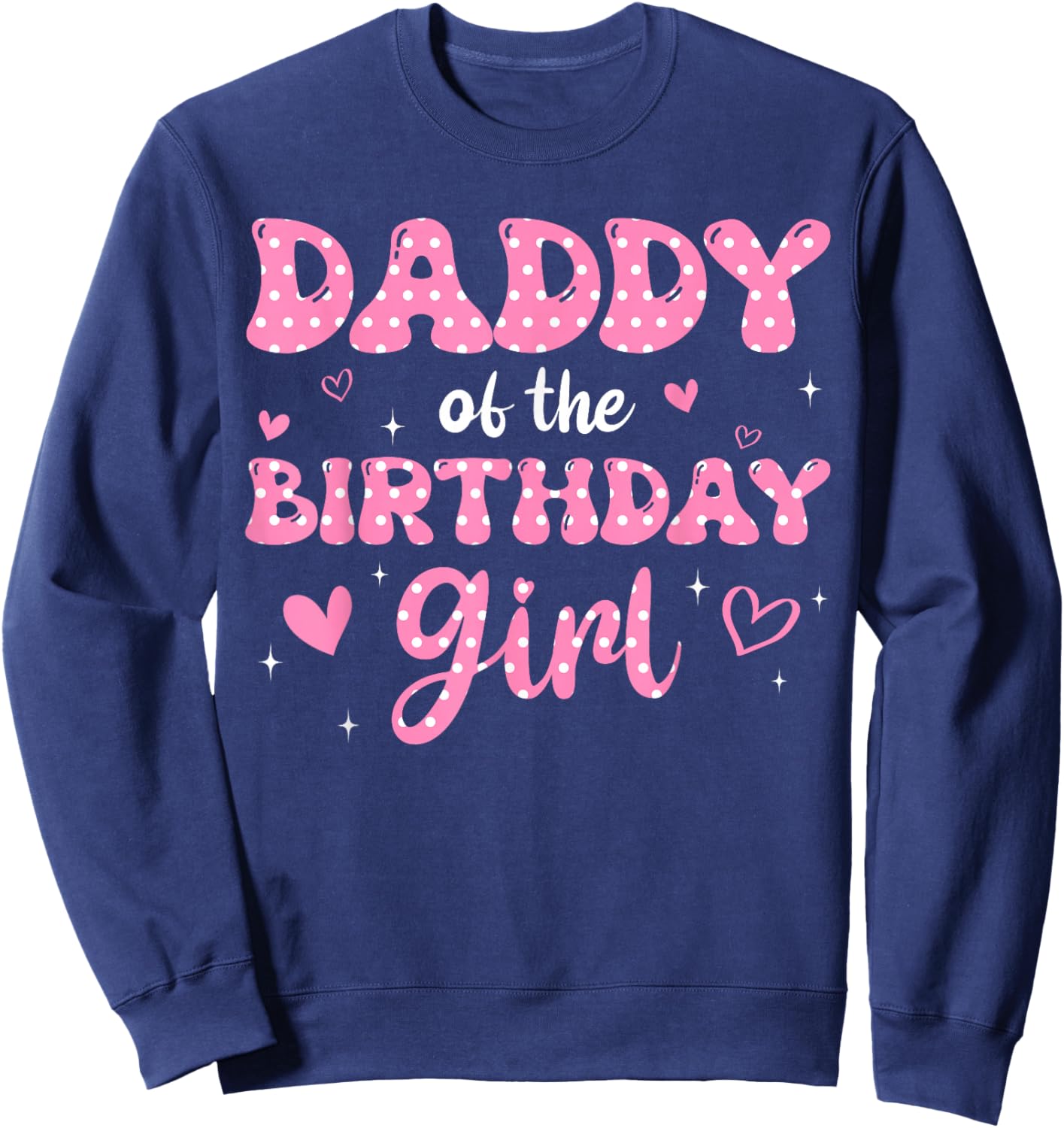 Daddy Of The Birthday Pink Girl Matching Family Sweatshirt - Sweatshirt | Navy