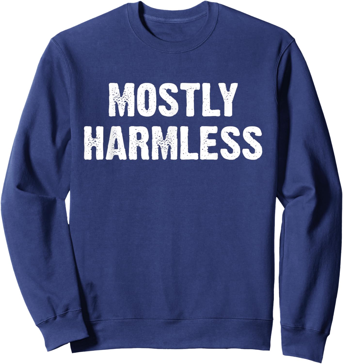 Mostly Harmless Funny Sweatshirt - Sweatshirt | Navy