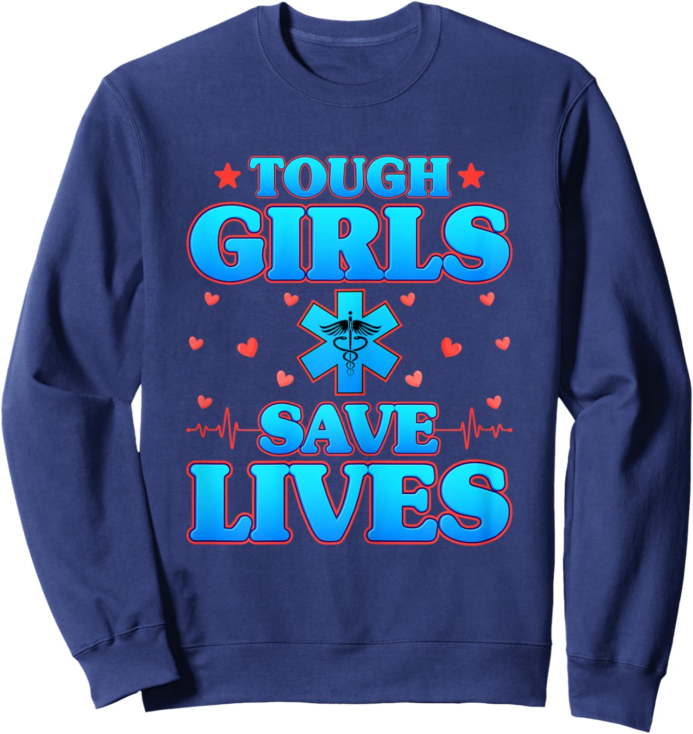 Tough Girls Save Lives - Funny Paramedic EMS EMT Girls Gifts Sweatshirt - Sweatshirt | Navy