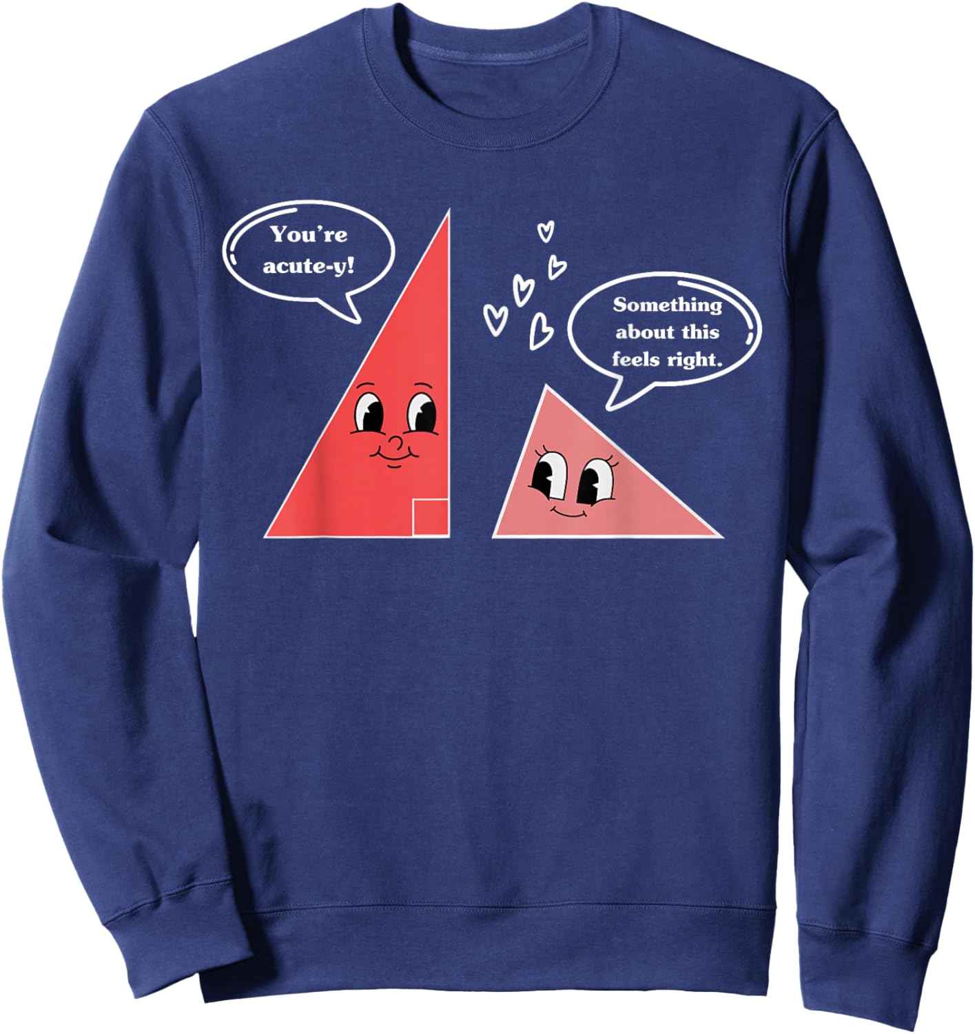 Valentine Cute Triangle Math Joke Mathematician Math Teacher Sweatshirt - Sweatshirt | Navy
