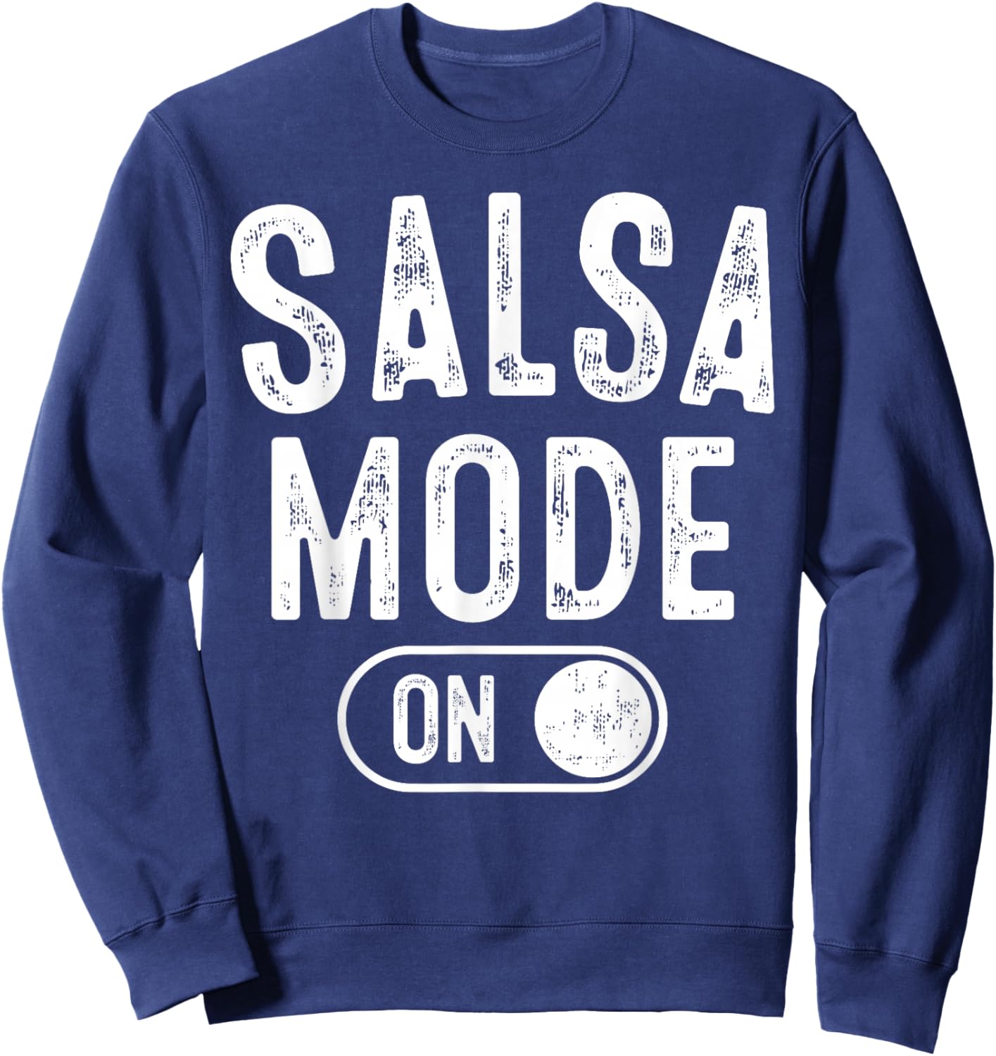 Salsa Mode On Funny Dancer Gift Latin Music Lover Instructor Sweatshirt - Sweatshirt | Navy