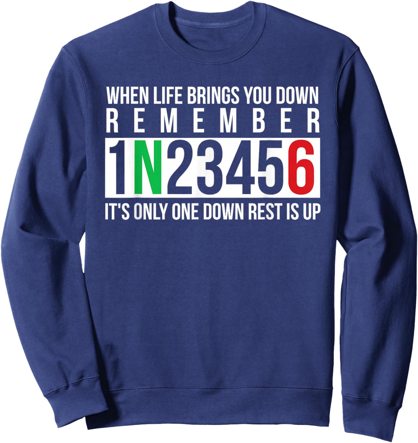 When Life Brings You Down Remember 1N23456 Motorcycle Biker Sweatshirt - Sweatshirt | Navy