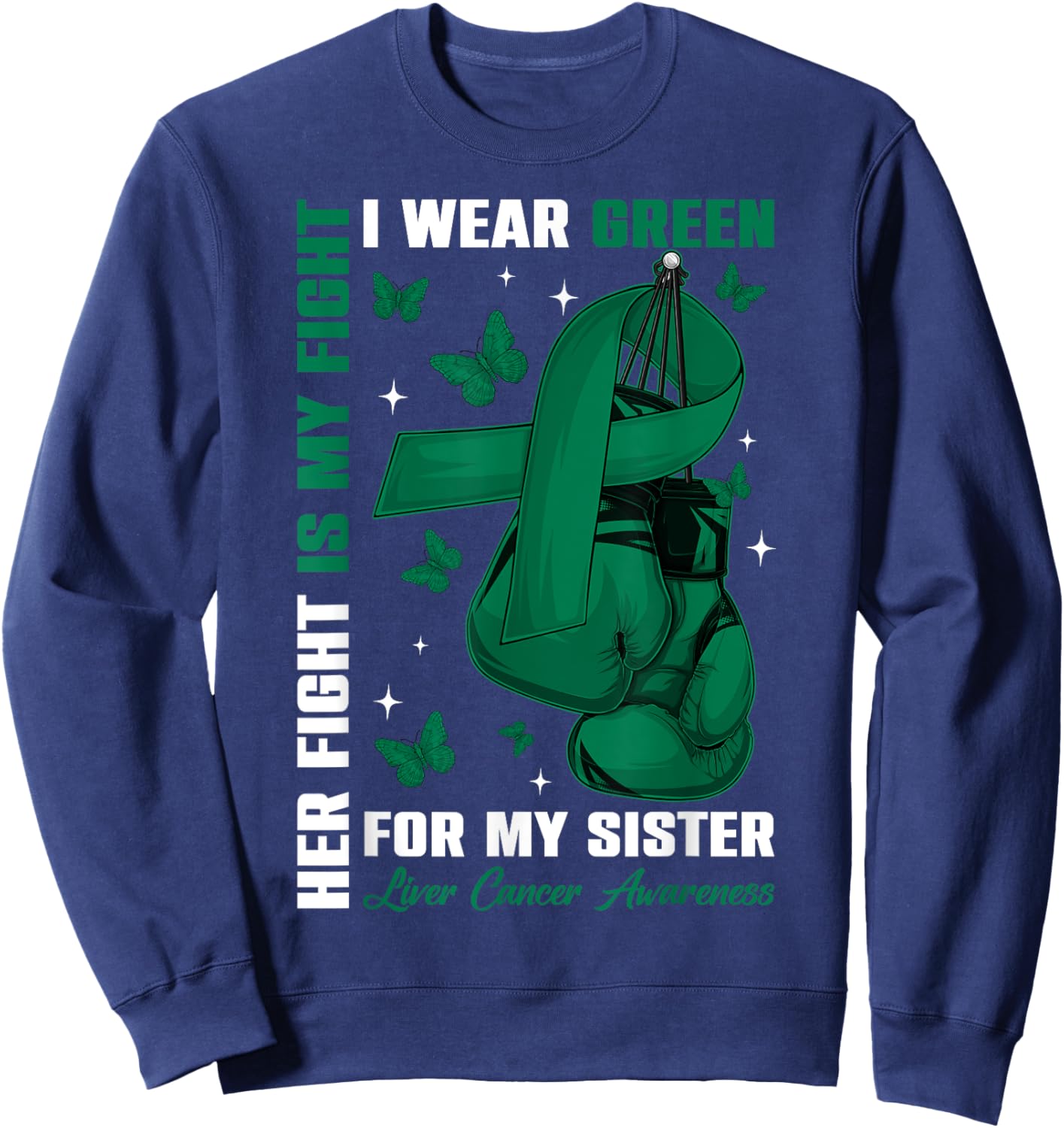 I Wear Green For My Sister Liver Cancer Awareness Boxing Glo Sweatshirt - Sweatshirt | Navy