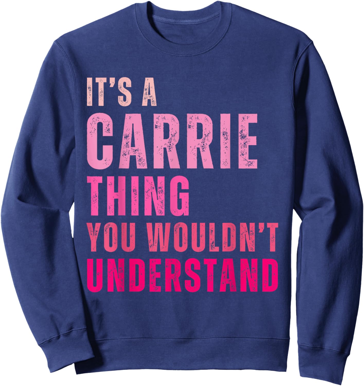 It's A Carrie Thing You Wouldn't Understand Vintage Sweatshirt - Sweatshirt | Navy