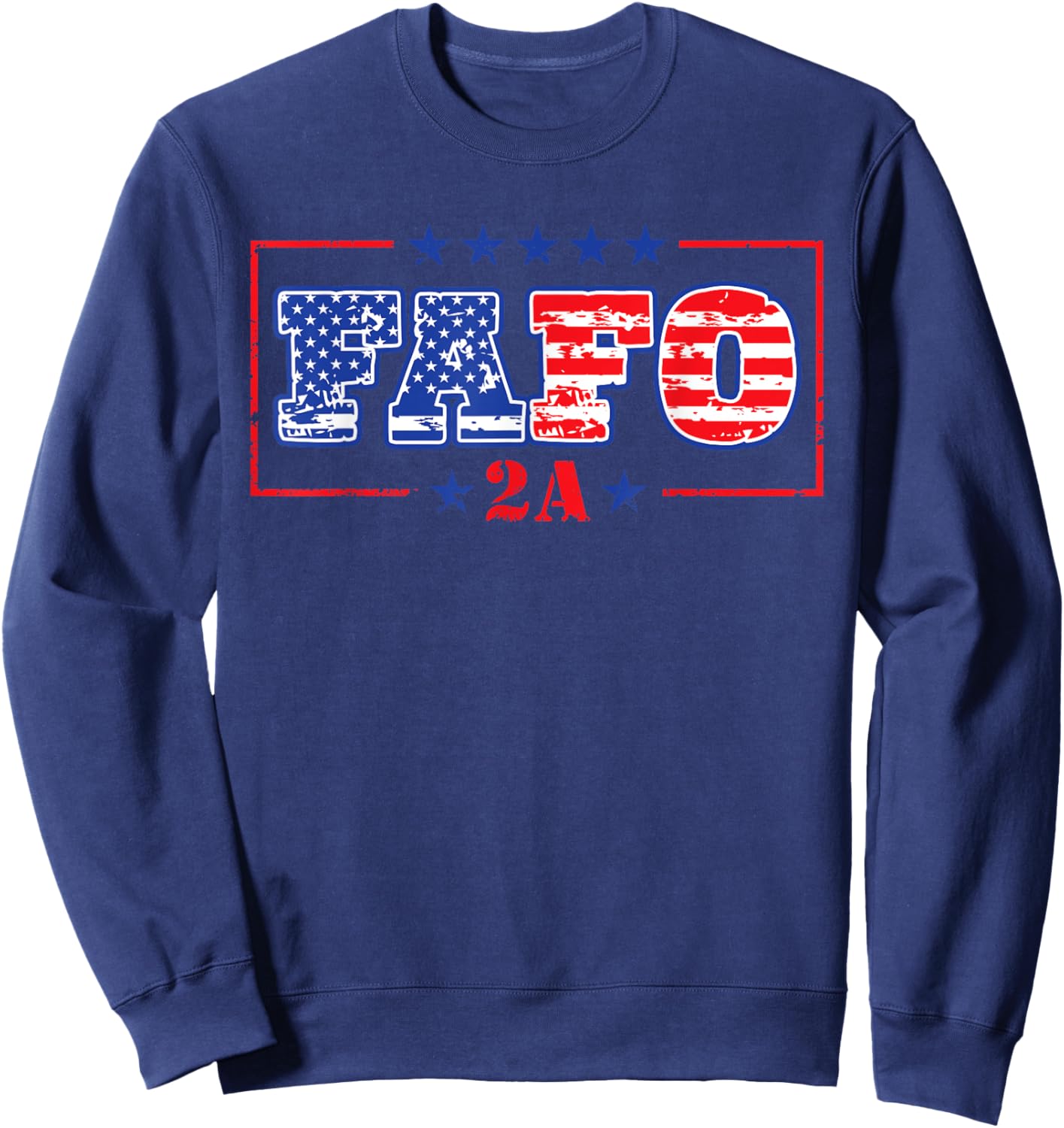 That Says FAFO 2A - American Flag Patriotic Self Defense Sweatshirt - Sweatshirt | Navy