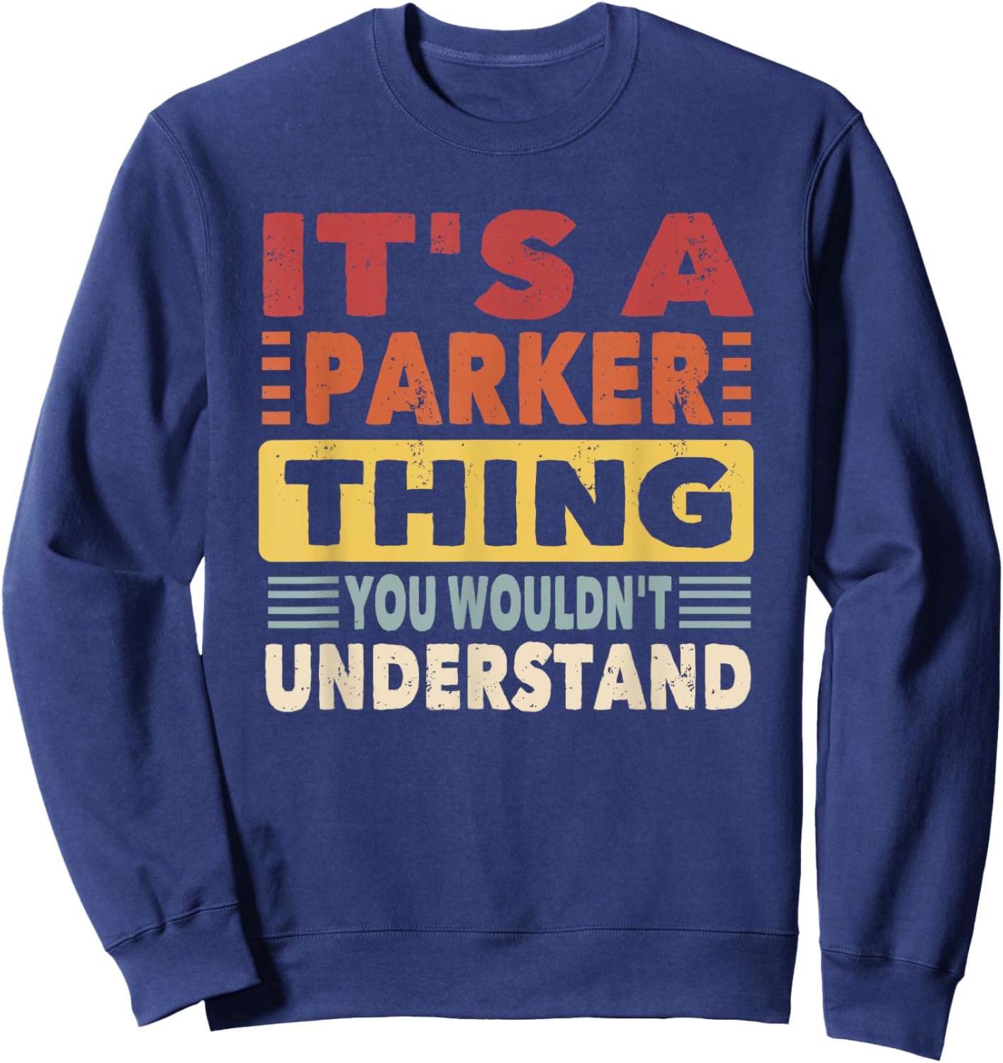 It's a Parker Thing You Wouldn't Understand - Parker Sweatshirt - Sweatshirt | Navy