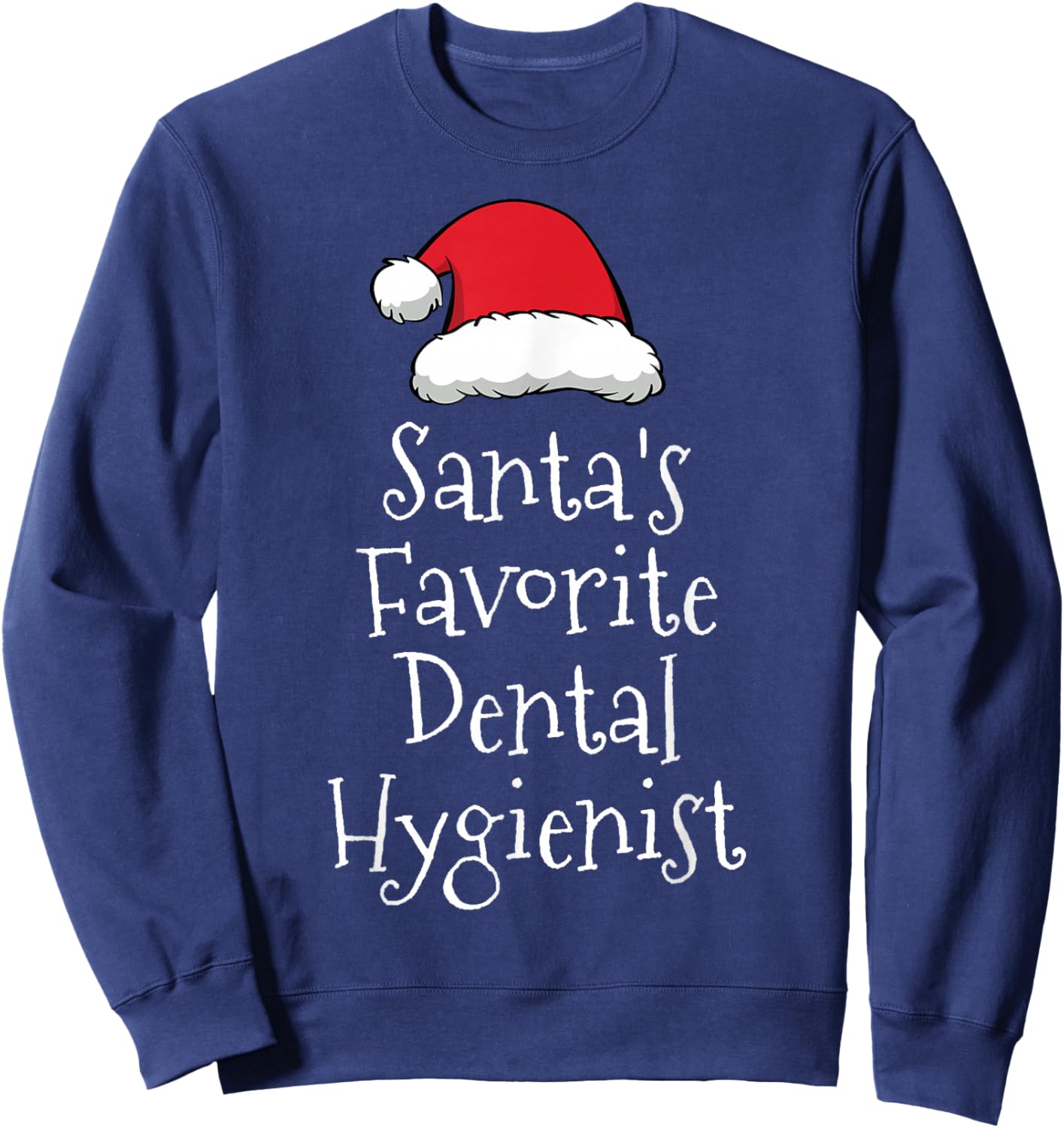 Santas Favorite Dental Hygienist - Christmas Funny Gift Sweatshirt - Sweatshirt | Navy