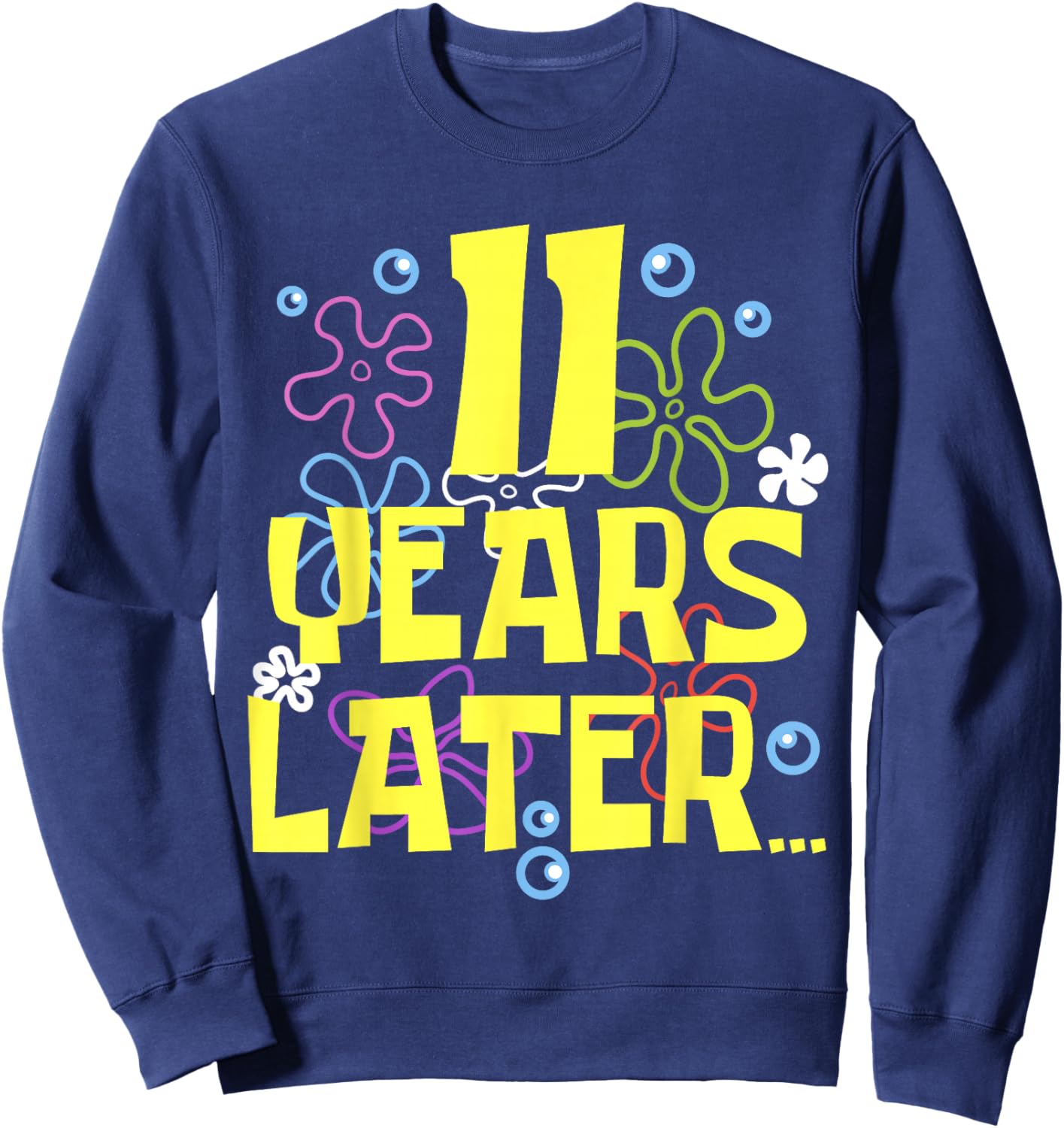 ELEVEN 11 YEARS LATER 11 year Old Birthday Gifts Girls Boy Sweatshirt - Sweatshirt | Navy