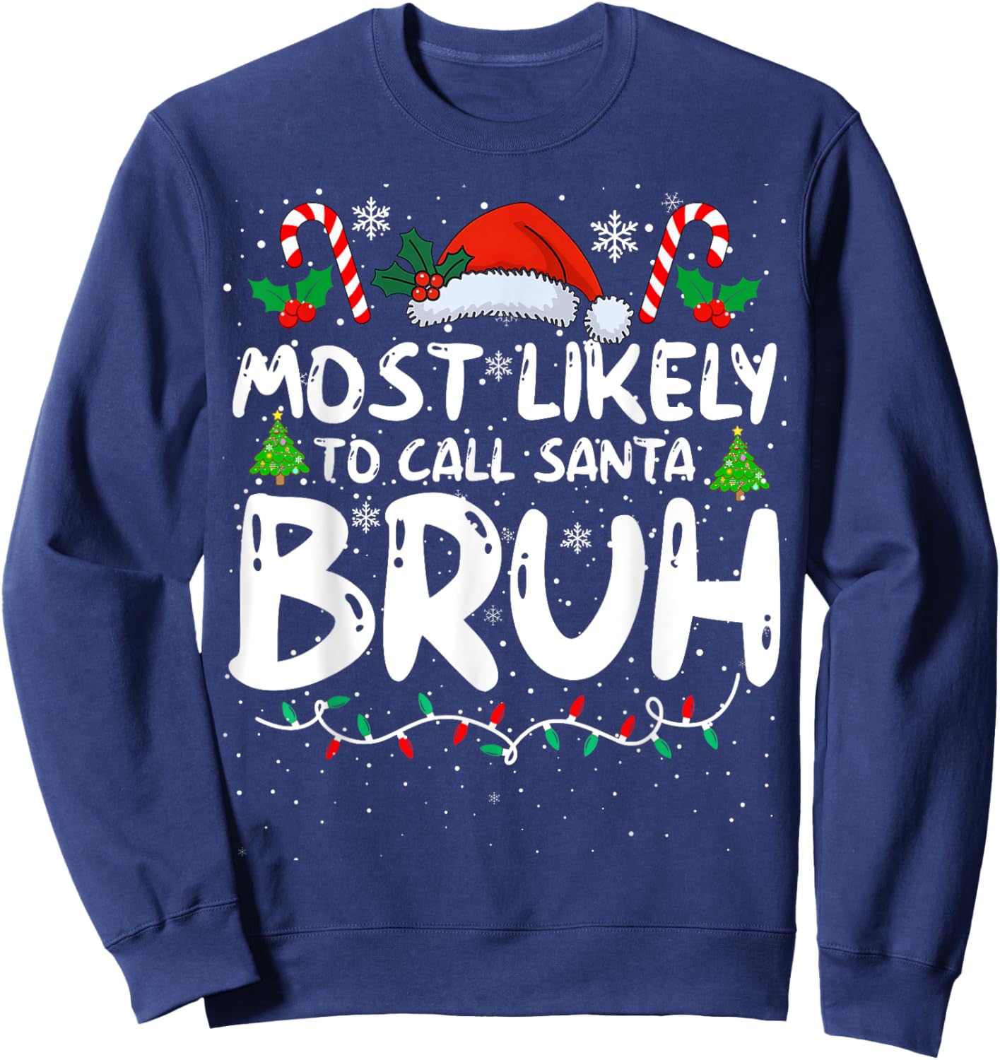 Most Likely To Call Santa Bruh Funny Matching Family Xmas Sweatshirt - Sweatshirt | Navy