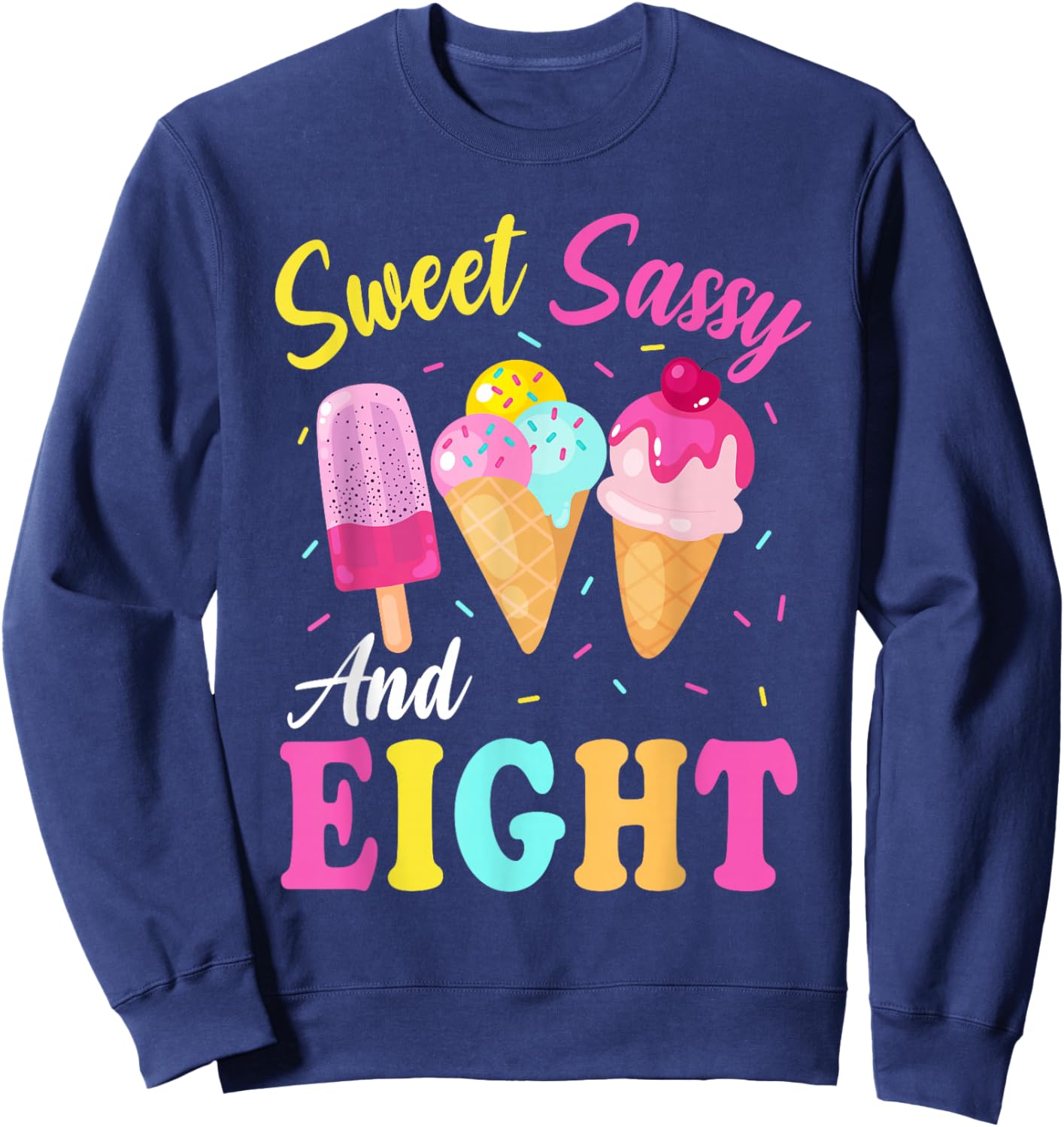 Kids Sweet Sassy And Eight 8th Birthday Girl Ice Cream Sweatshirt - Sweatshirt | Navy