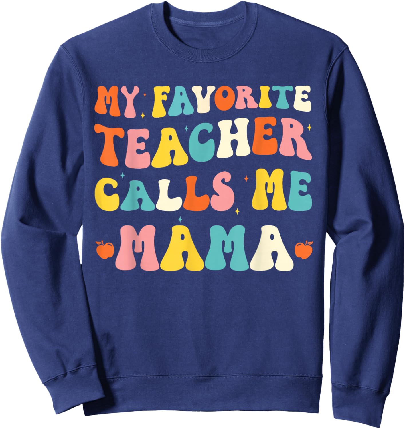 My Favorite Teacher Calls Me mama funny groovy teacher Sweatshirt - Sweatshirt | Navy