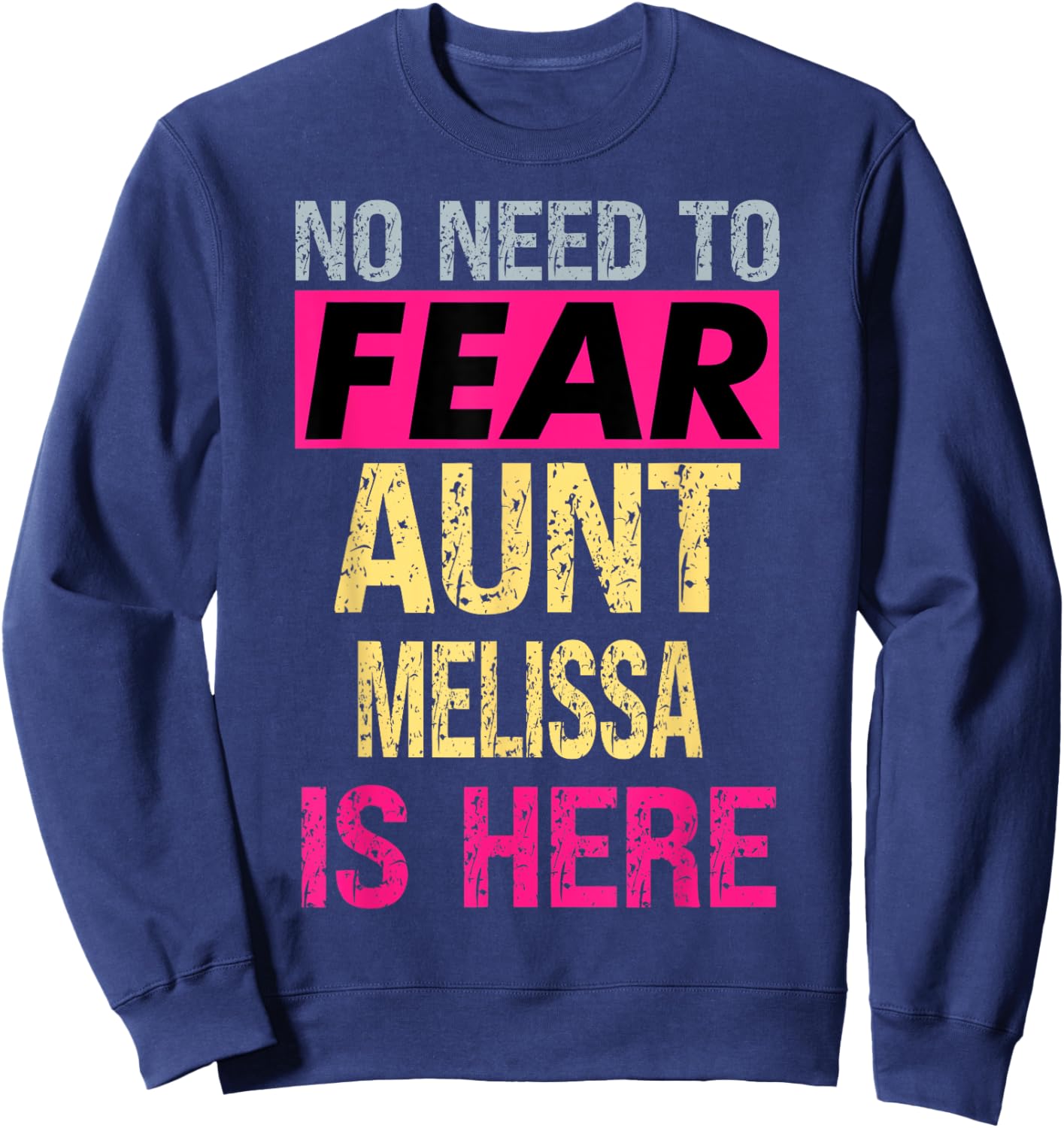 No Need To Fear Aunt Melissa Is Here Funny Hero Auntie Sweatshirt - Sweatshirt | Navy