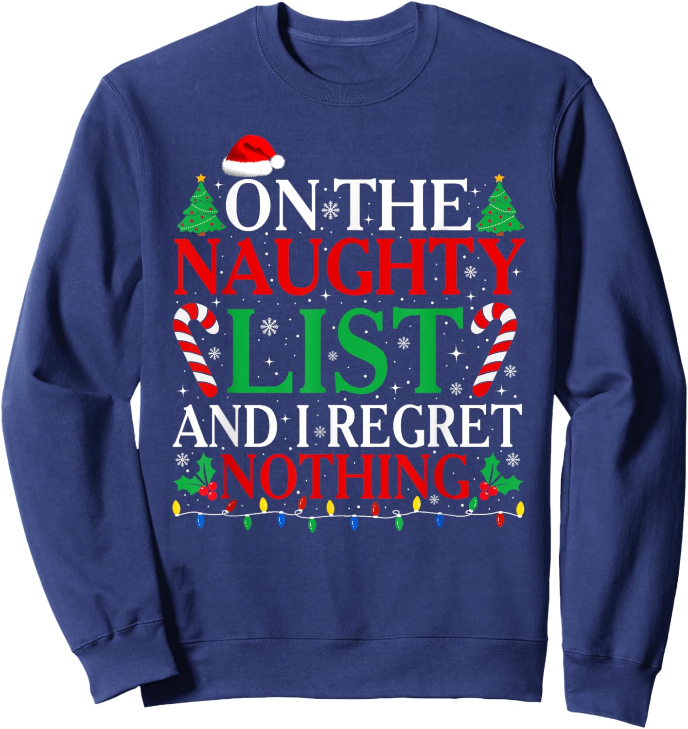 On The List Of Naughty And I Regret Nothing Funny Christmas Sweatshirt - Sweatshirt | Navy