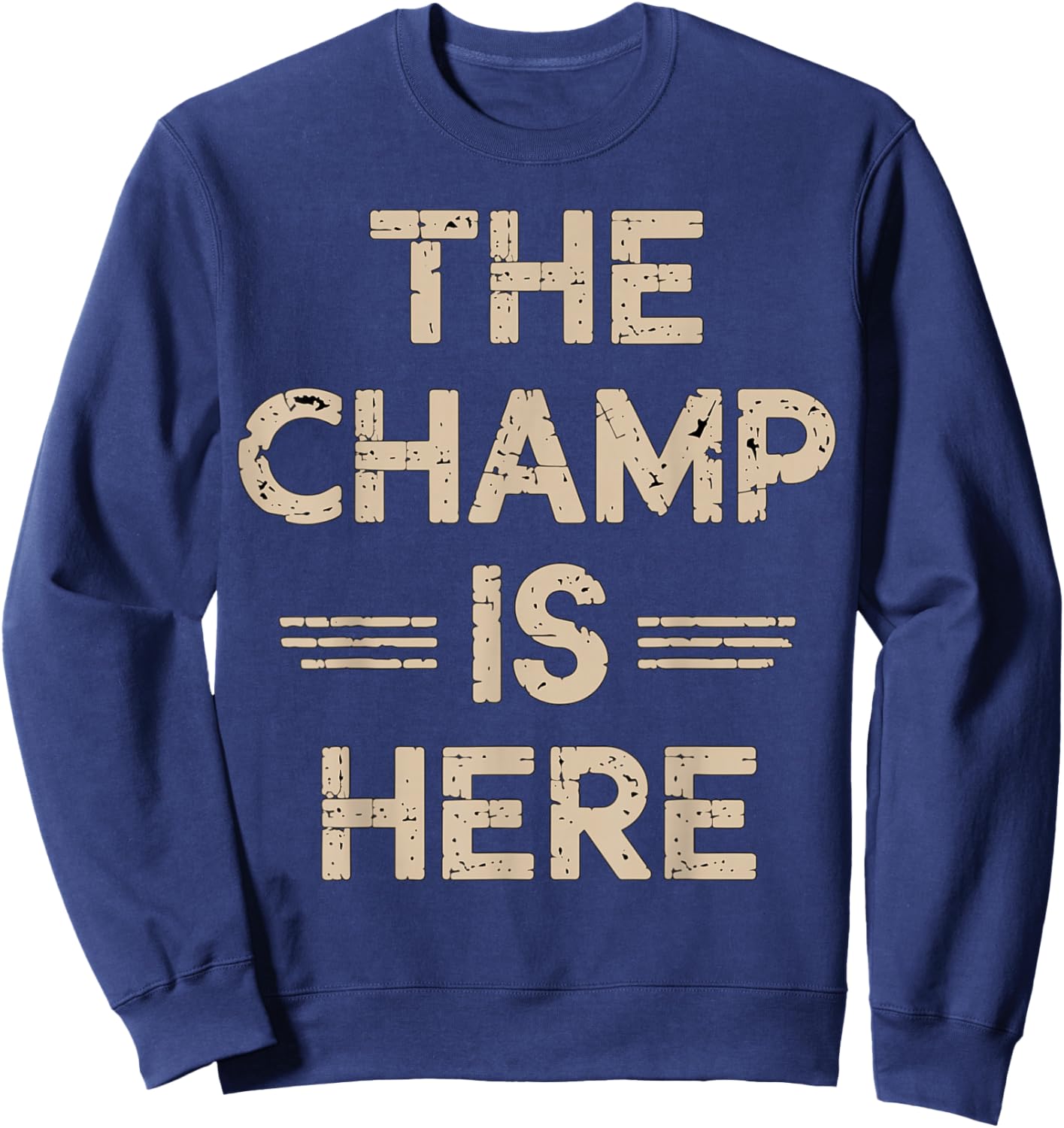 The Champ is here Fantasy Football Championship Sweatshirt - Sweatshirt | Navy